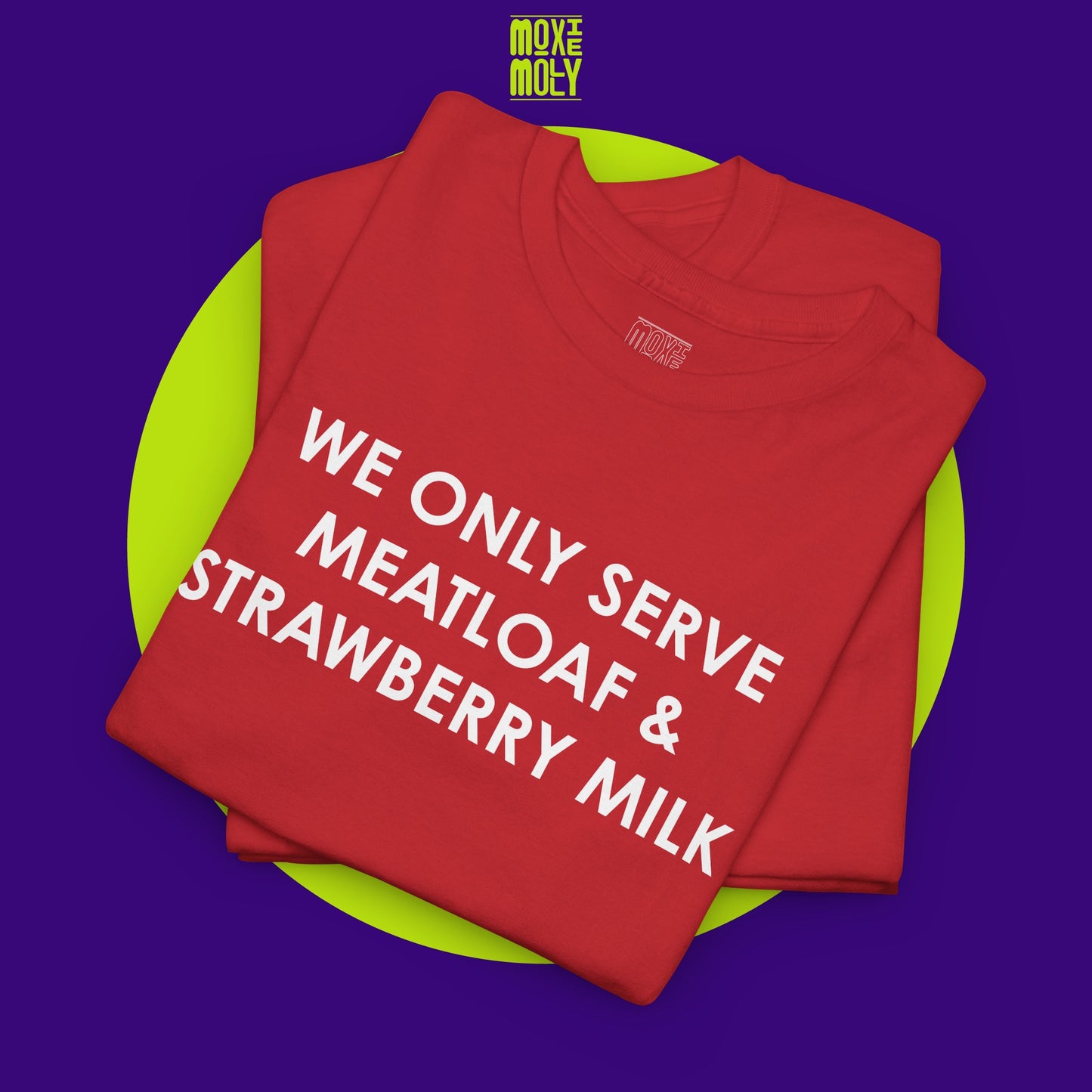 We Only Serve Meatloaf and Strawberry Milk Tee