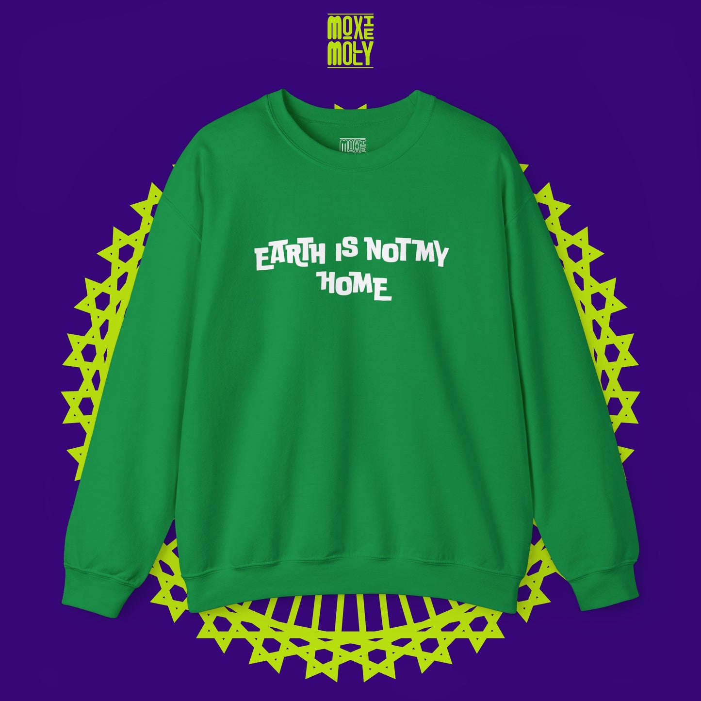 Earth Is Not My Home Sweatshirt