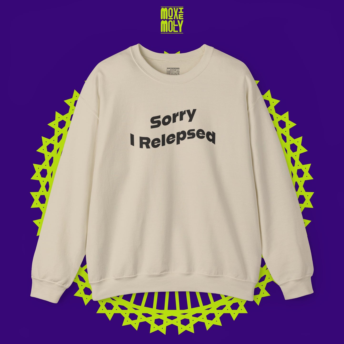 Sorry I Relepsed Sweatshirt