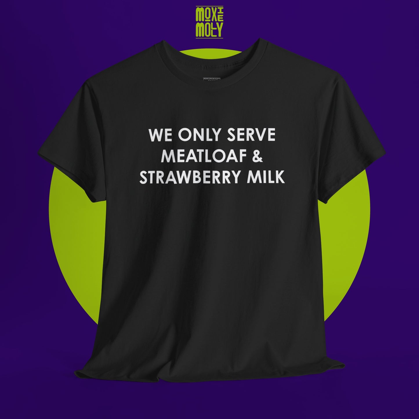 We Only Serve Meatloaf and Strawberry Milk Tee