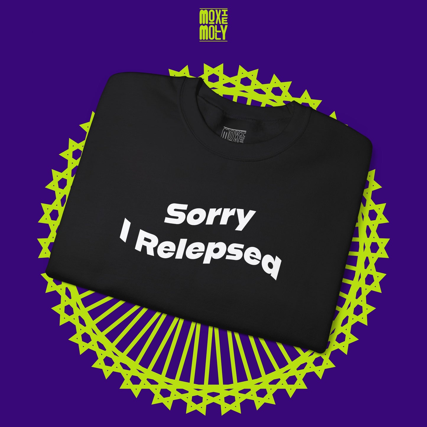 Sorry I Relepsed Sweatshirt