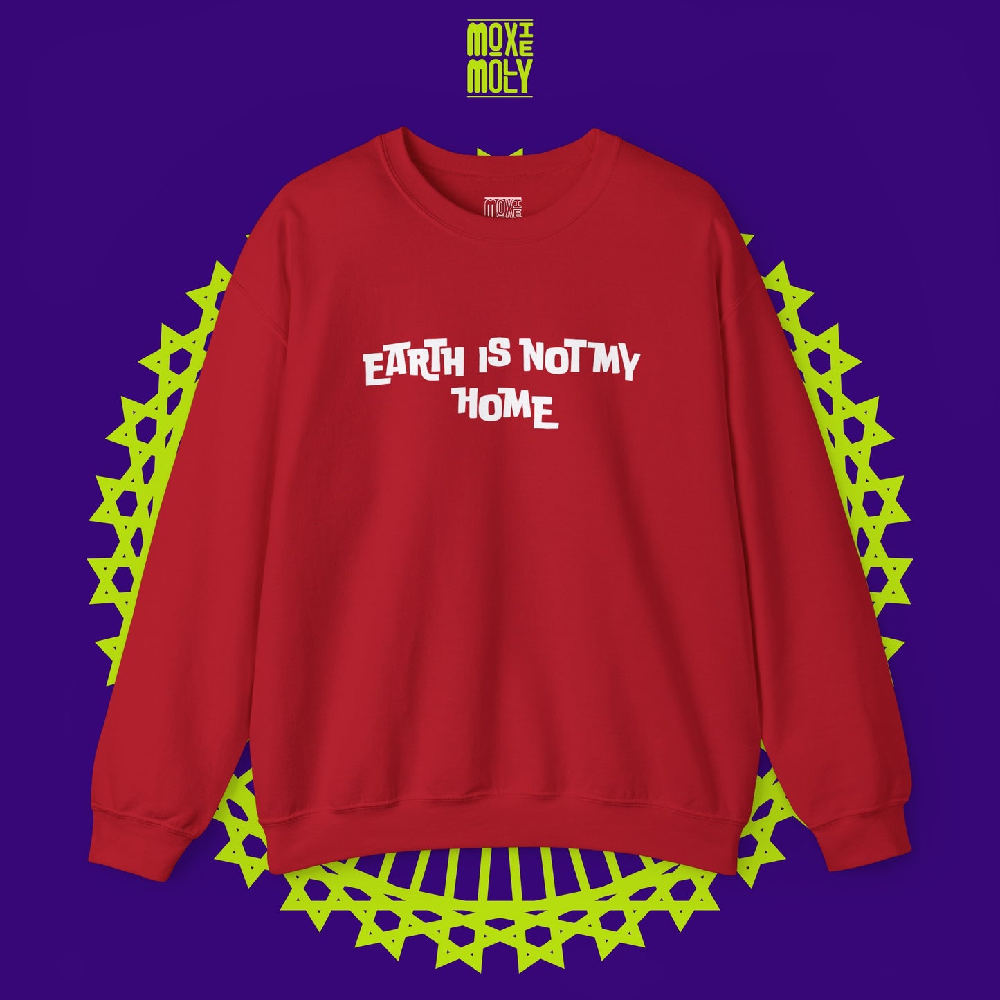 Earth Is Not My Home Sweatshirt