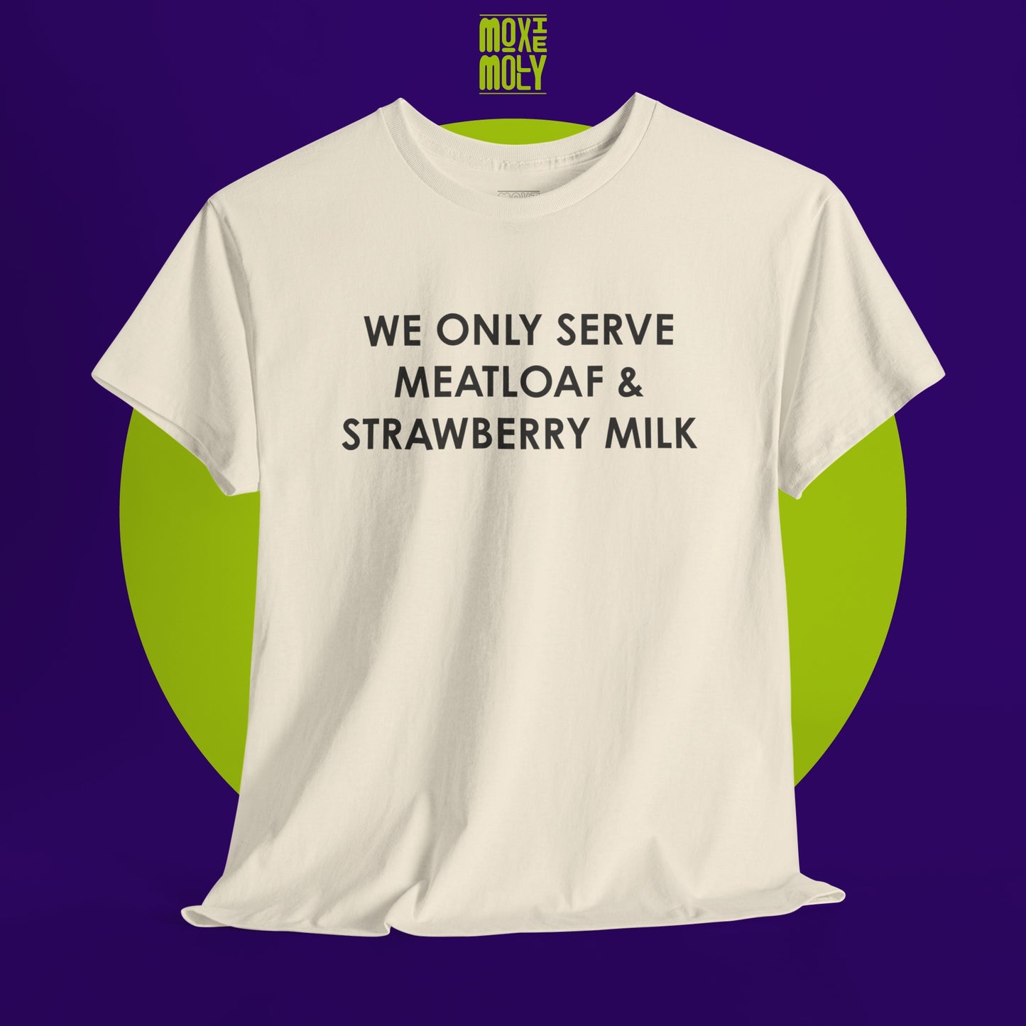 We Only Serve Meatloaf and Strawberry Milk Tee