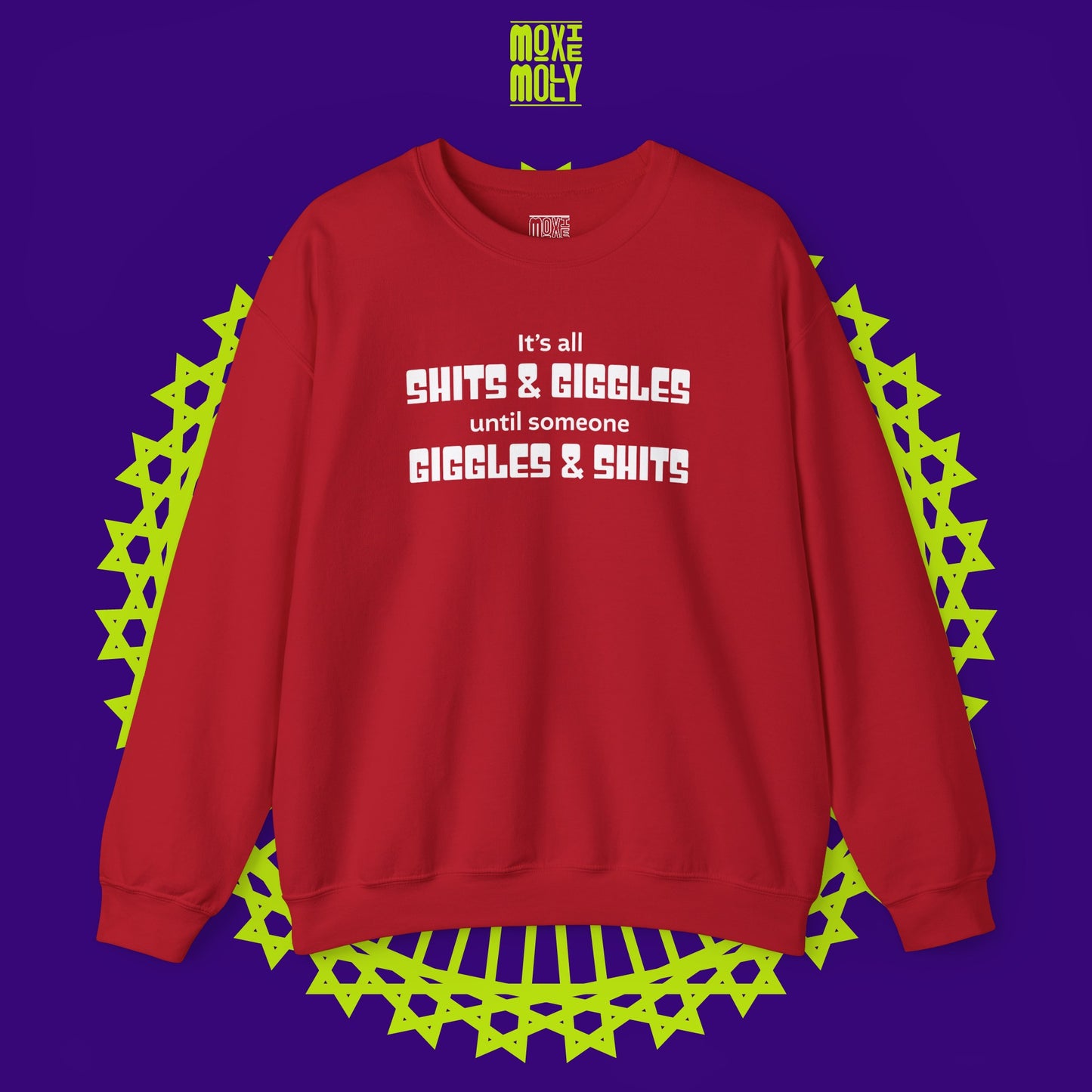 It's All Shits Giggles Until Someone Giggles Shits Sweatshirt