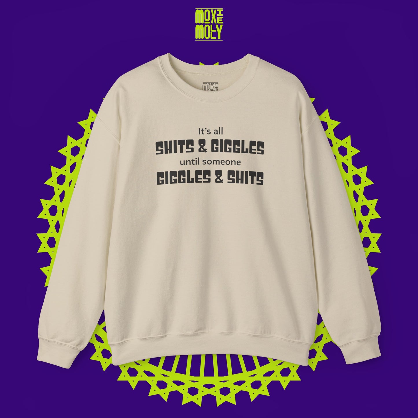 It's All Shits Giggles Until Someone Giggles Shits Sweatshirt