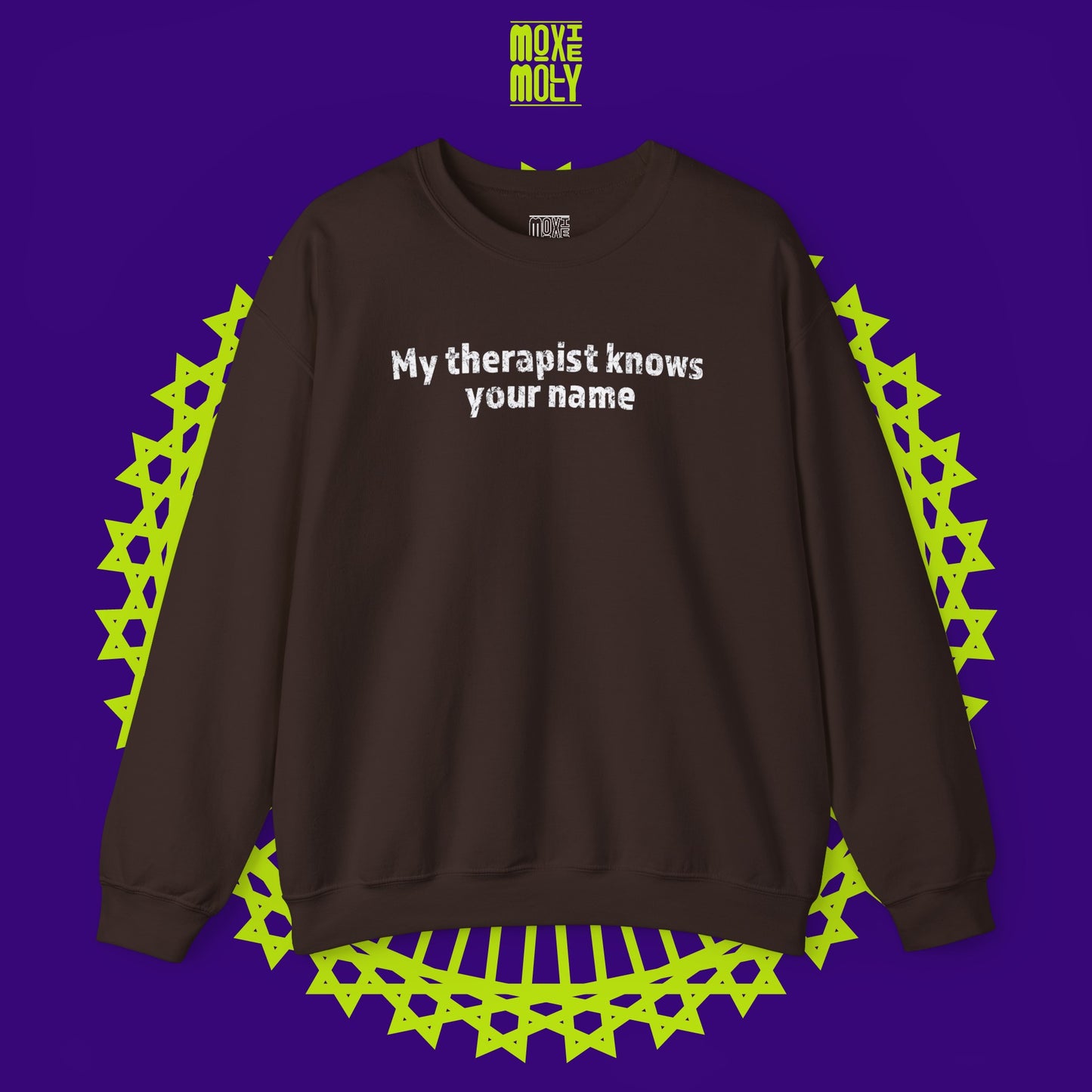 My Therapist Knows Your Name Sweatshirt