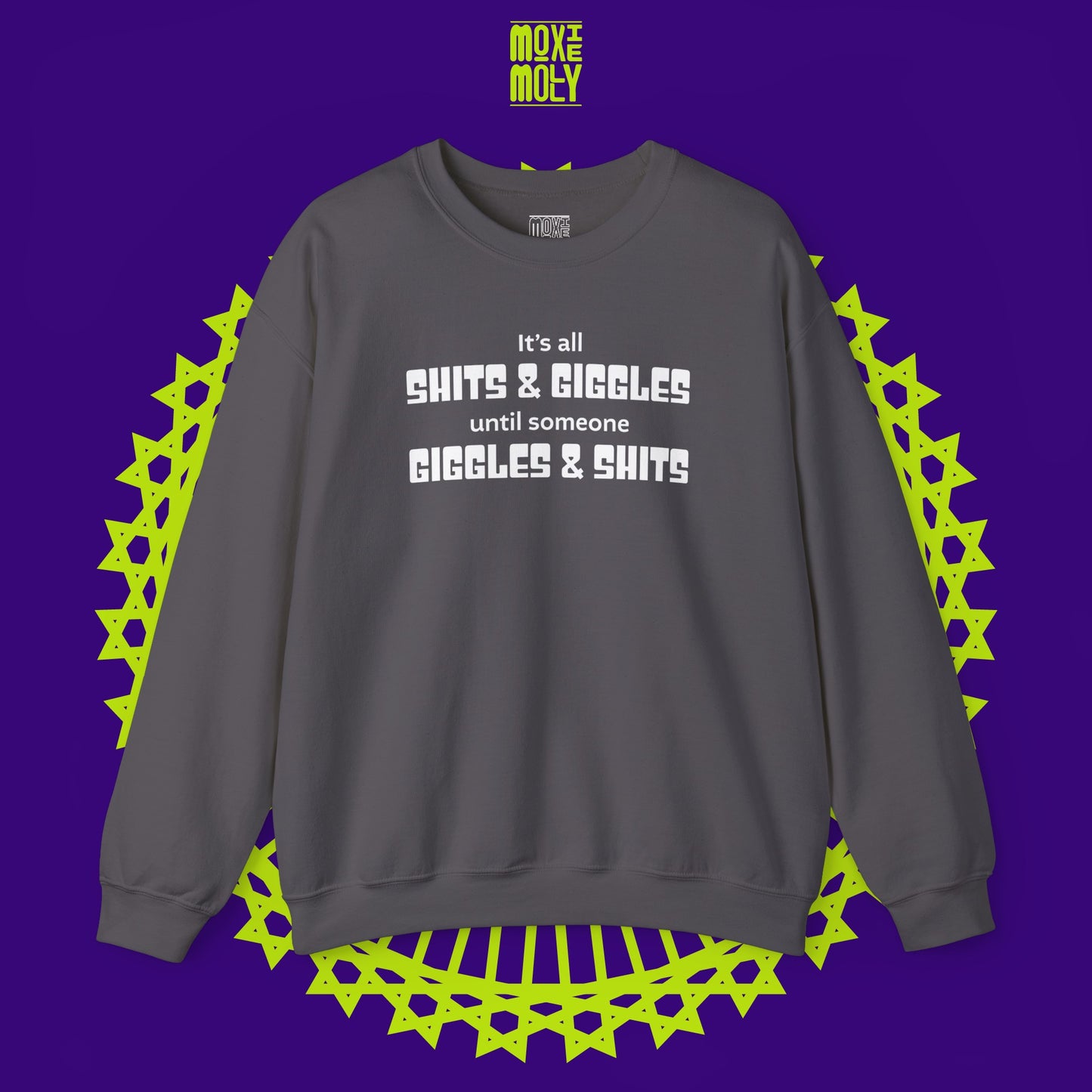 It's All Shits Giggles Until Someone Giggles Shits Sweatshirt