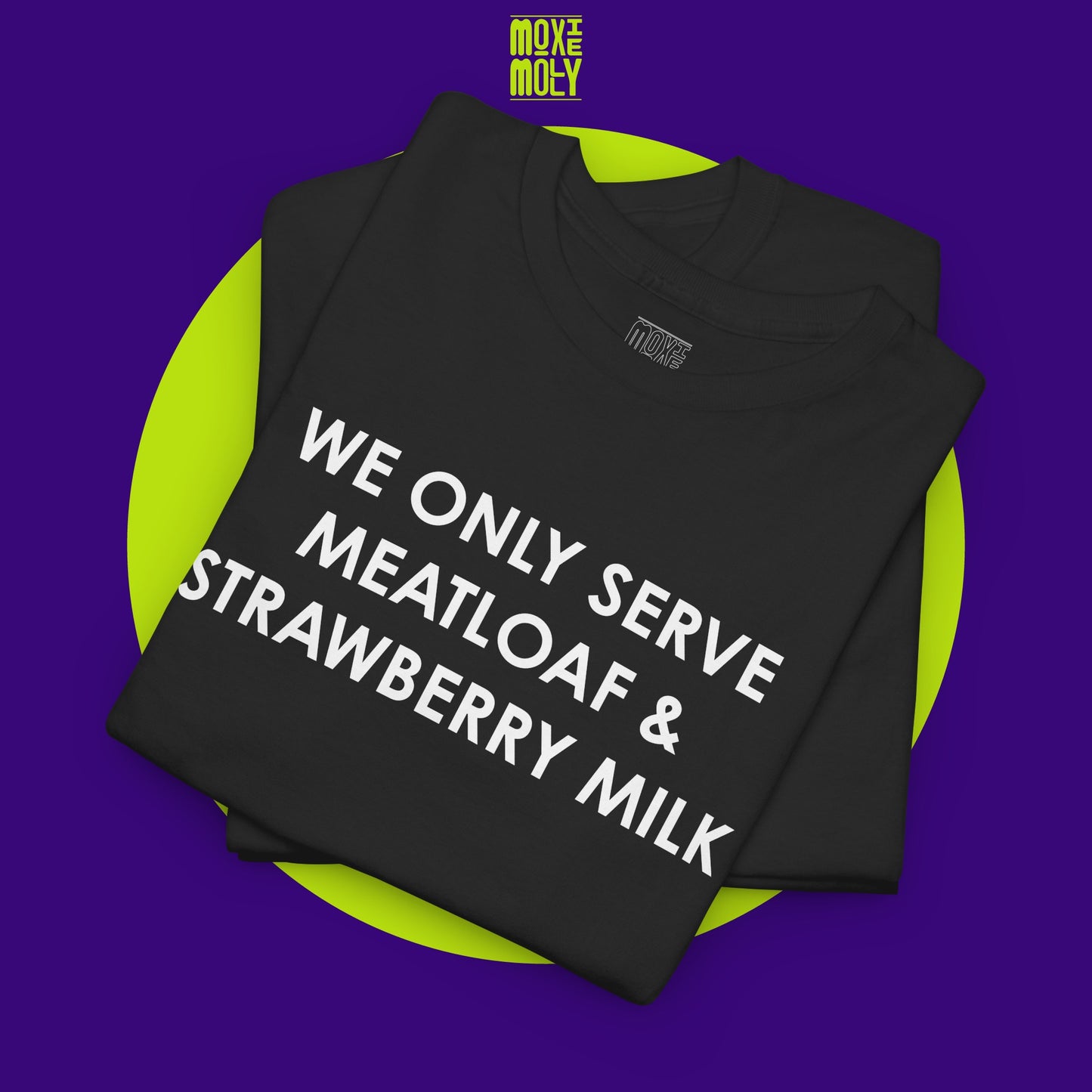 We Only Serve Meatloaf and Strawberry Milk Tee