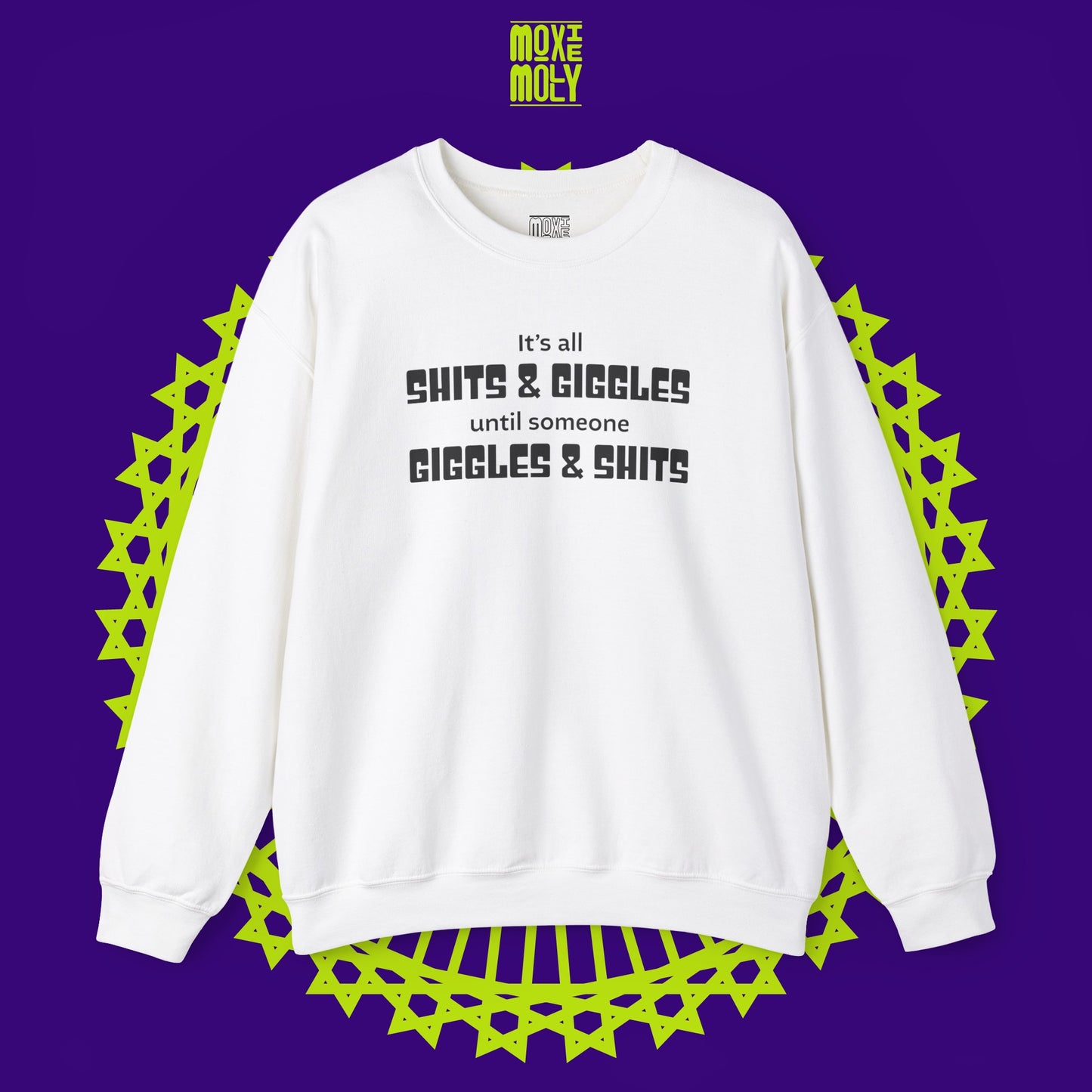 It's All Shits Giggles Until Someone Giggles Shits Sweatshirt