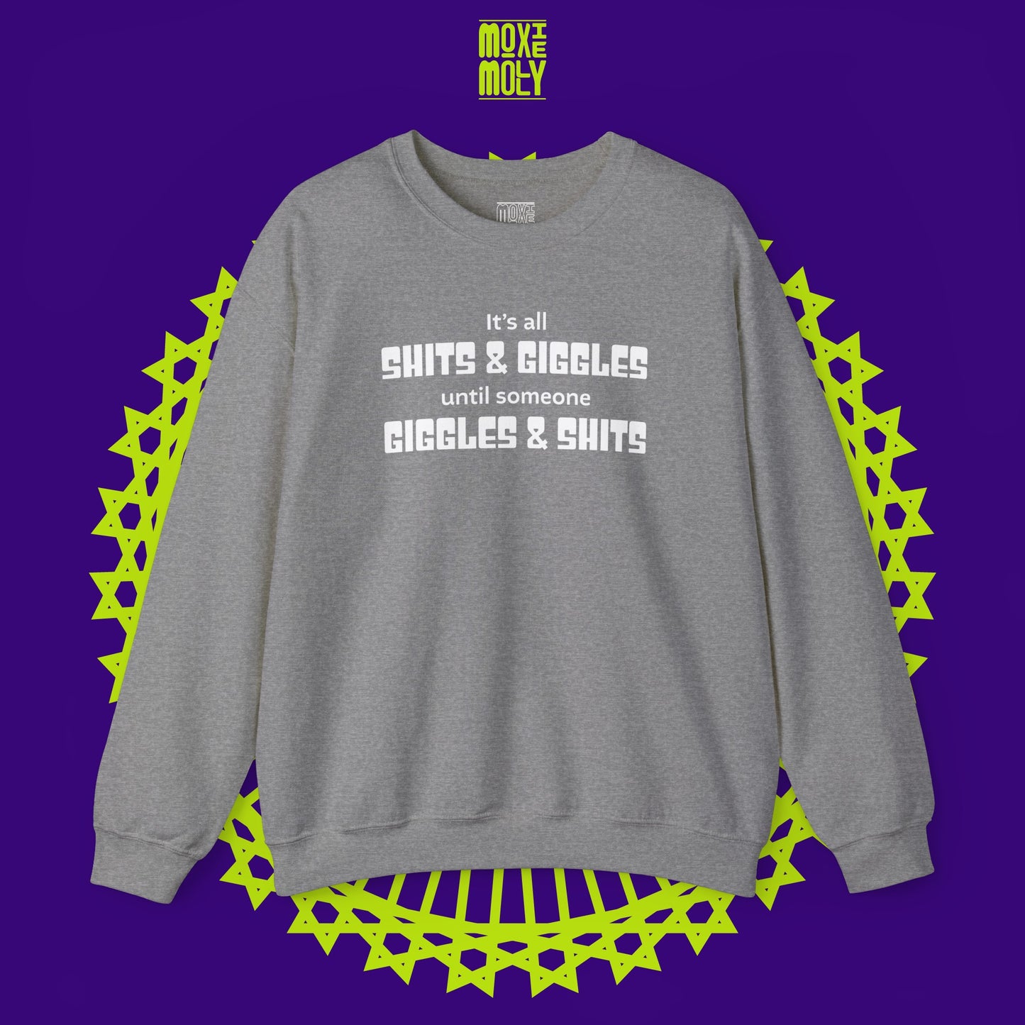 It's All Shits Giggles Until Someone Giggles Shits Sweatshirt