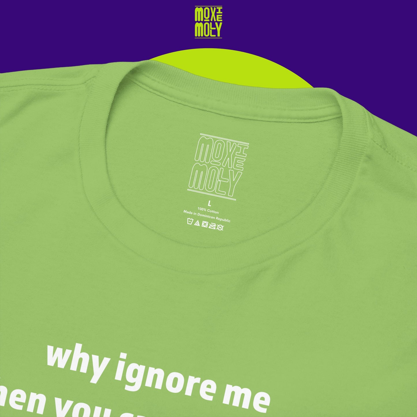 Why Ignore Me When You Can Adore Me Tee