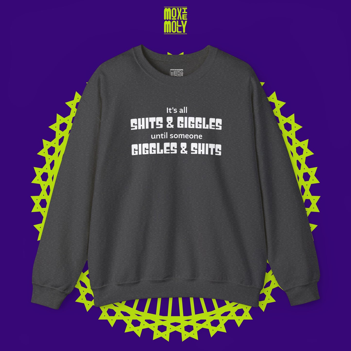 It's All Shits Giggles Until Someone Giggles Shits Sweatshirt