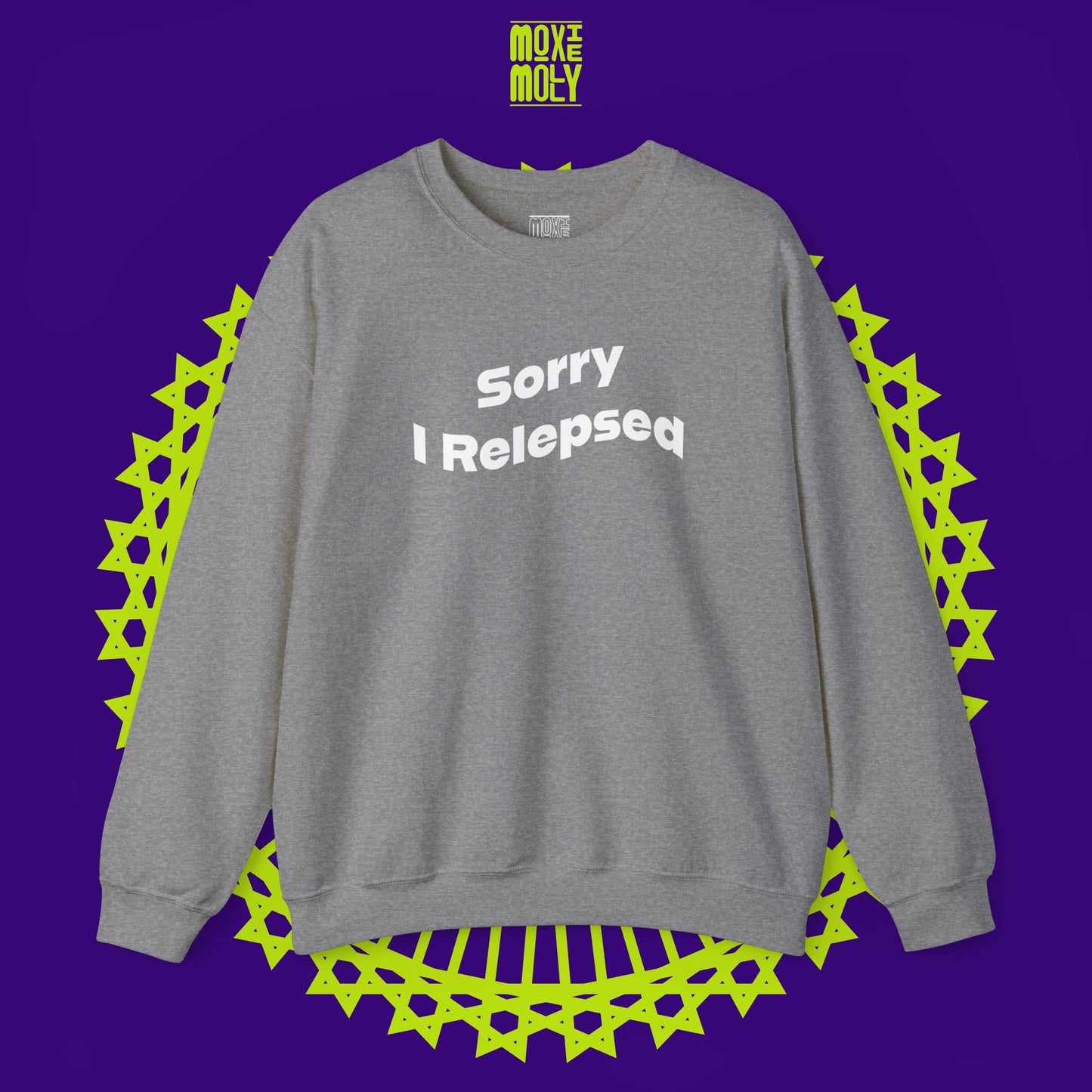 Sorry I Relepsed Sweatshirt