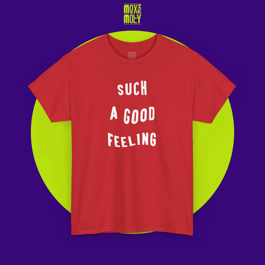 Such a Good Feeling Tee