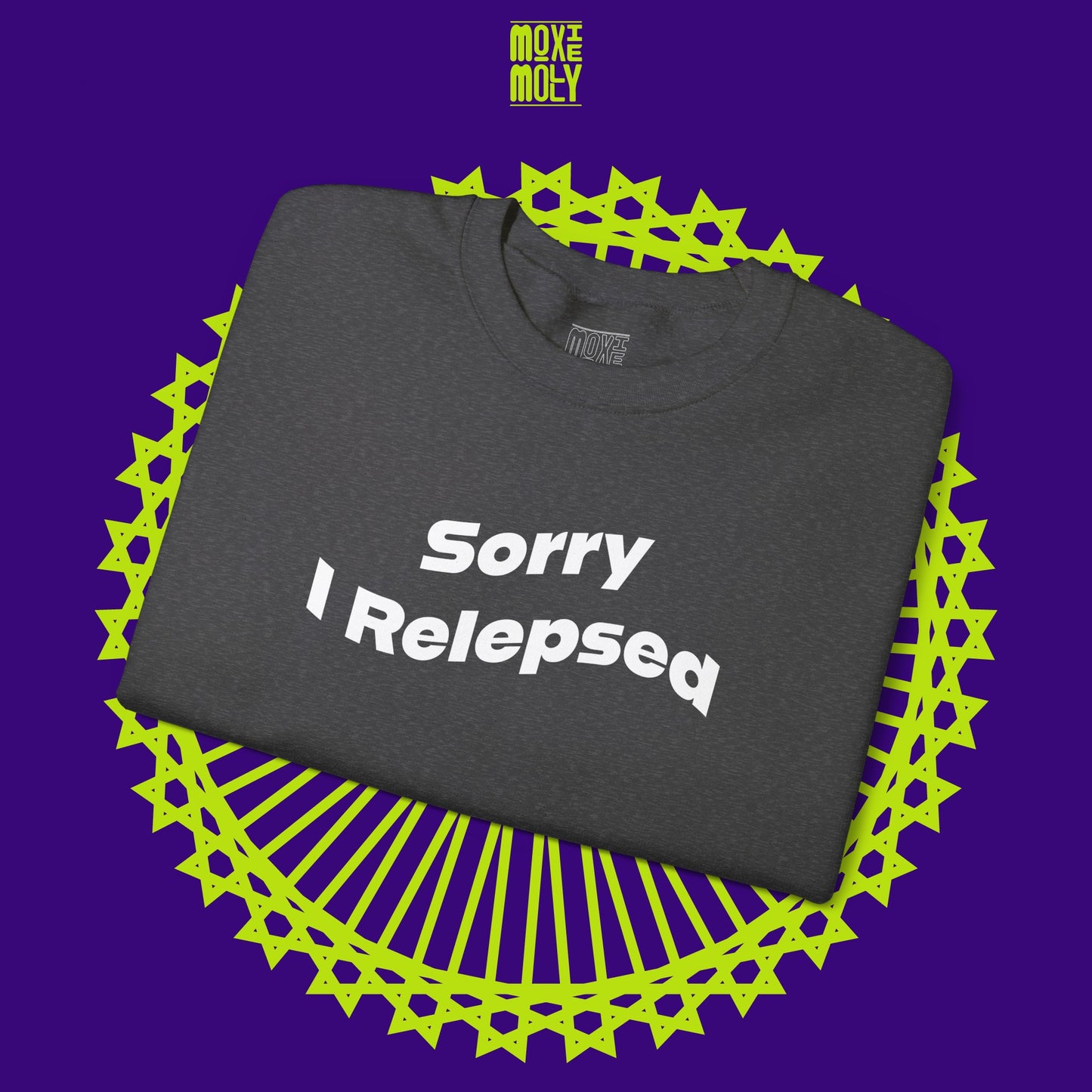 Sorry I Relepsed Sweatshirt