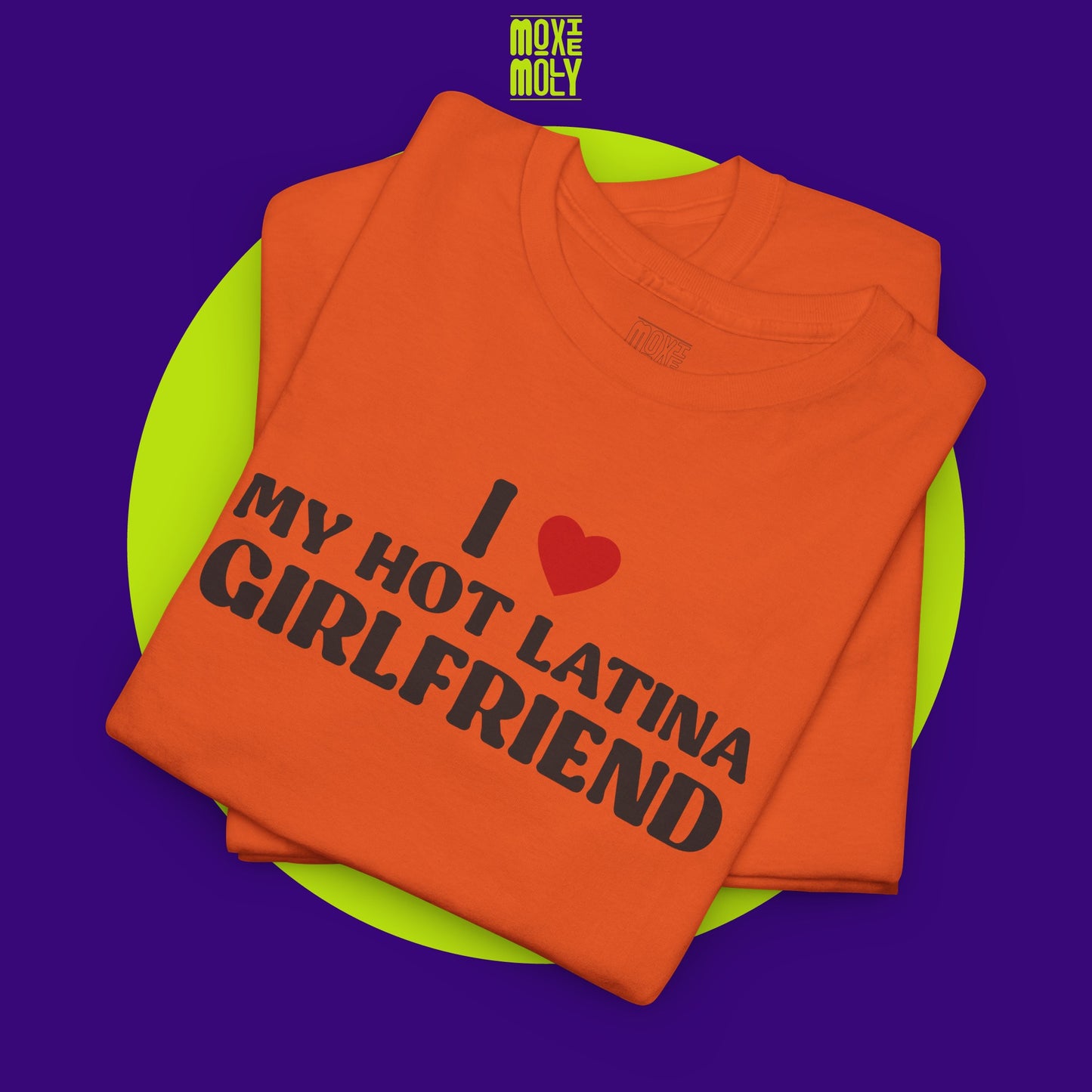 I Love My Hot Latina Girlfriend Tee