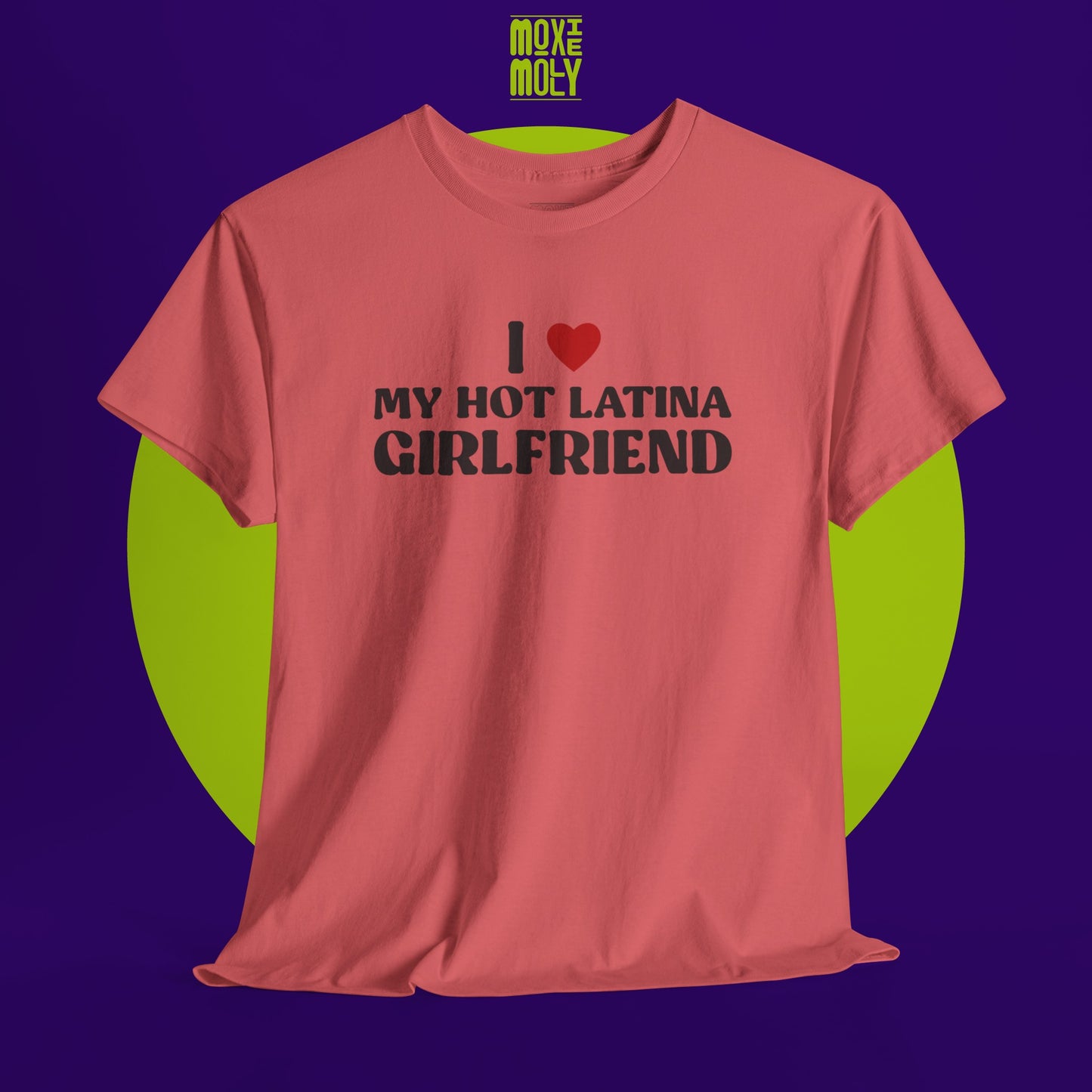 I Love My Hot Latina Girlfriend Tee