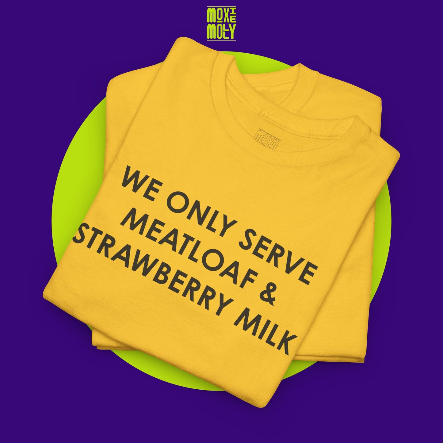 We Only Serve Meatloaf and Strawberry Milk Tee