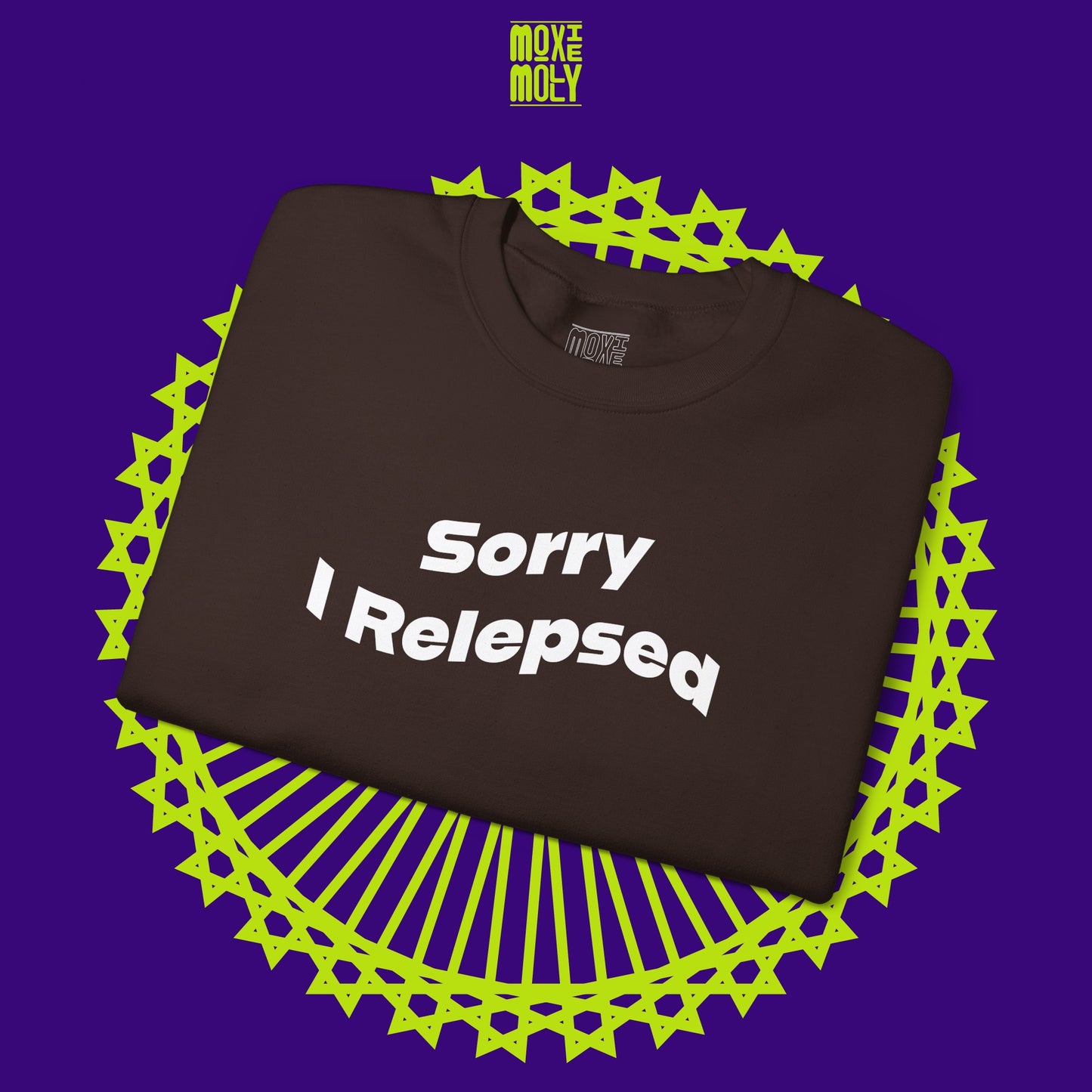 Sorry I Relepsed Sweatshirt