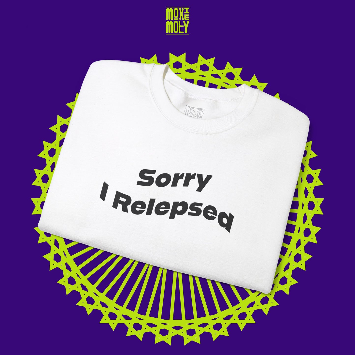 Sorry I Relepsed Sweatshirt