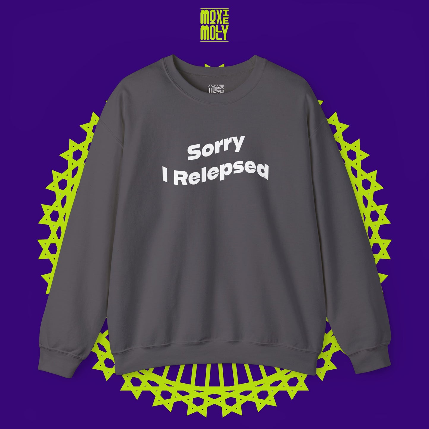 Sorry I Relepsed Sweatshirt