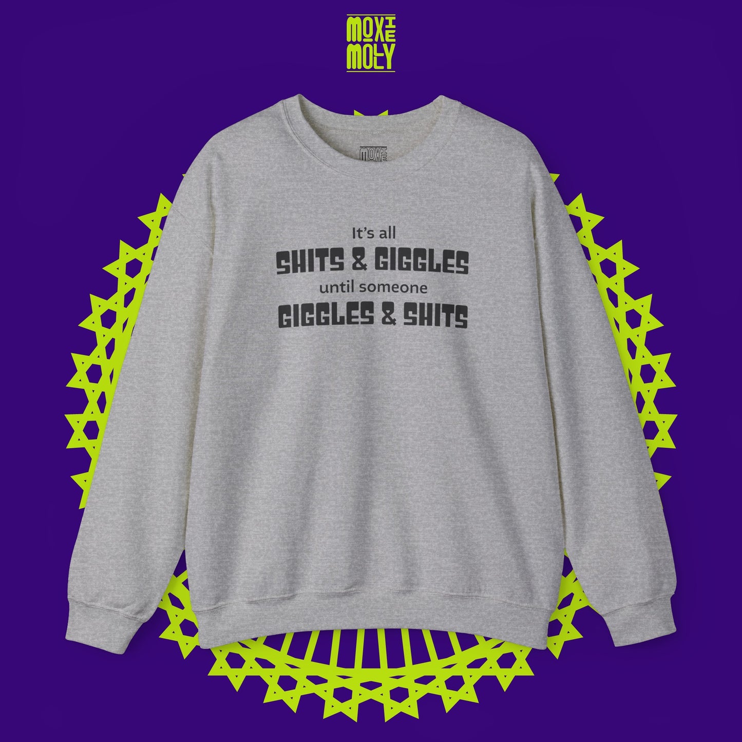 It's All Shits Giggles Until Someone Giggles Shits Sweatshirt