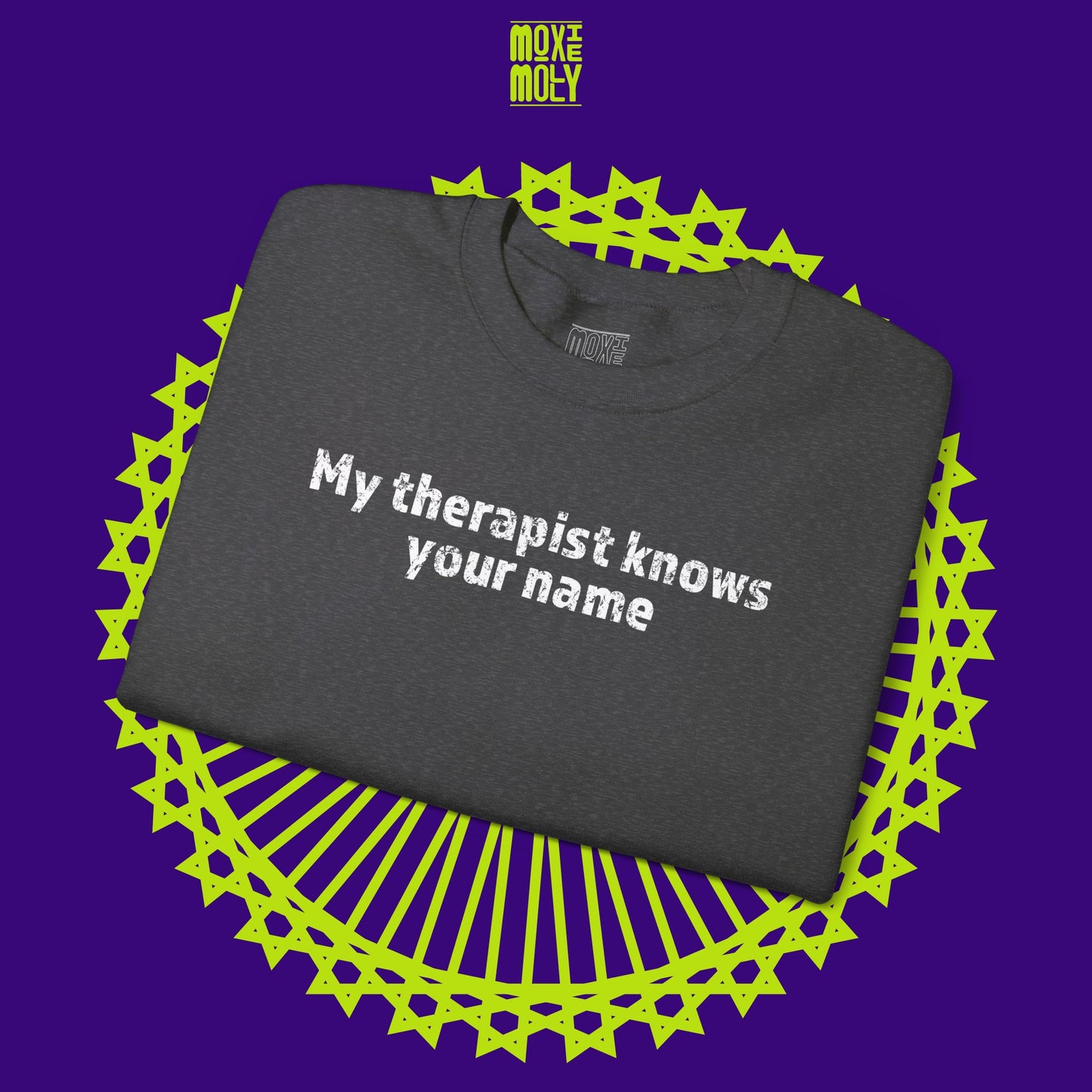 My Therapist Knows Your Name Sweatshirt