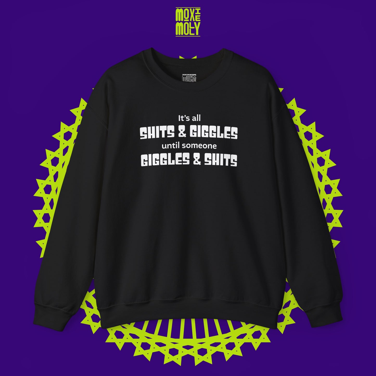 It's All Shits Giggles Until Someone Giggles Shits Sweatshirt