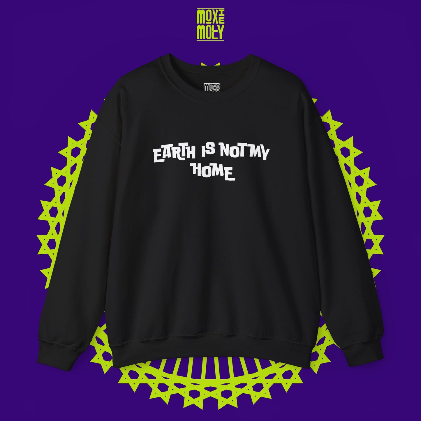 Earth Is Not My Home Sweatshirt