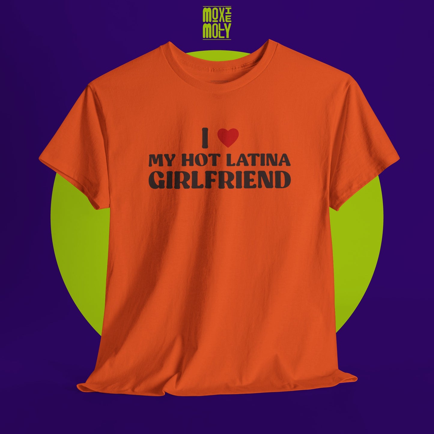 I Love My Hot Latina Girlfriend Tee