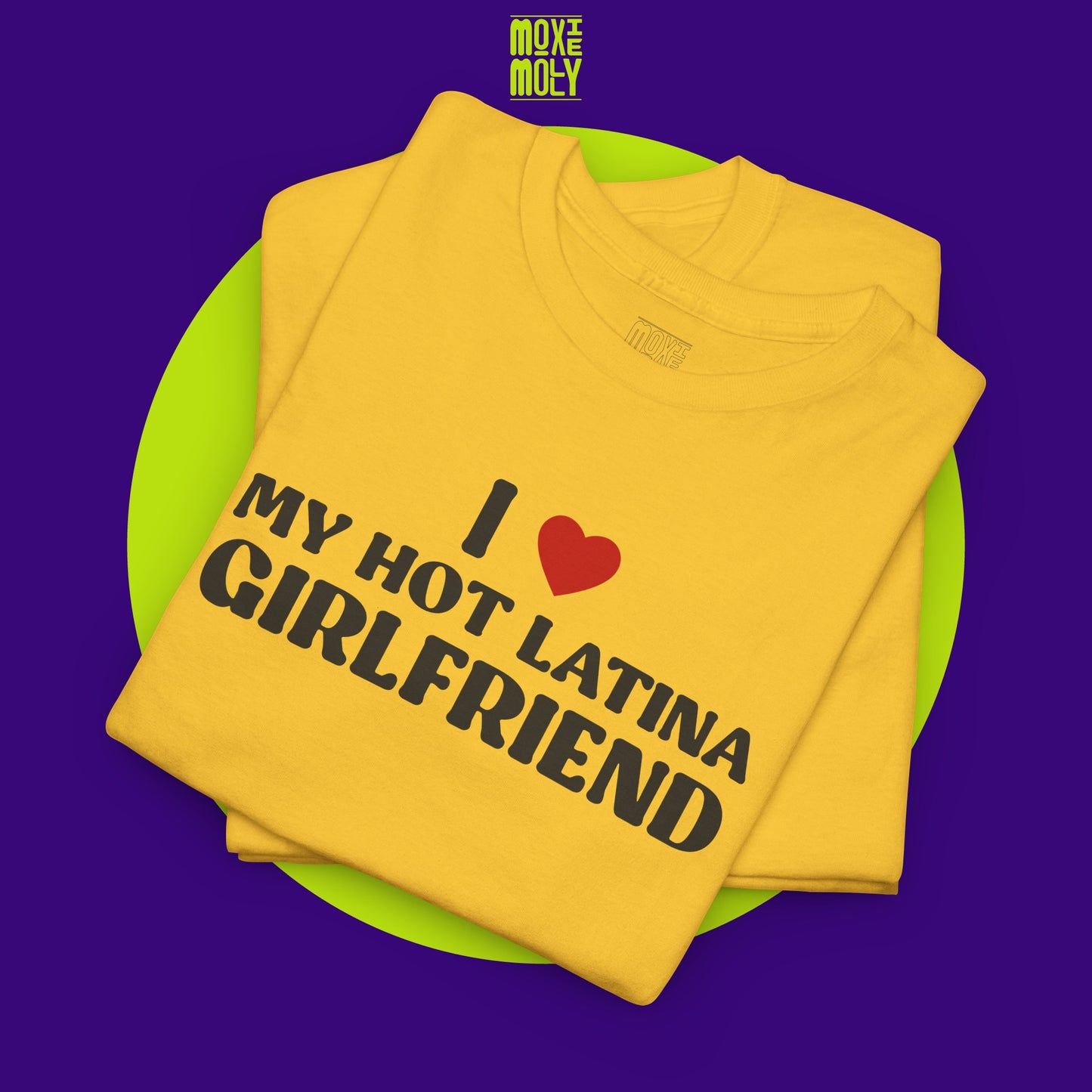 I Love My Hot Latina Girlfriend Tee