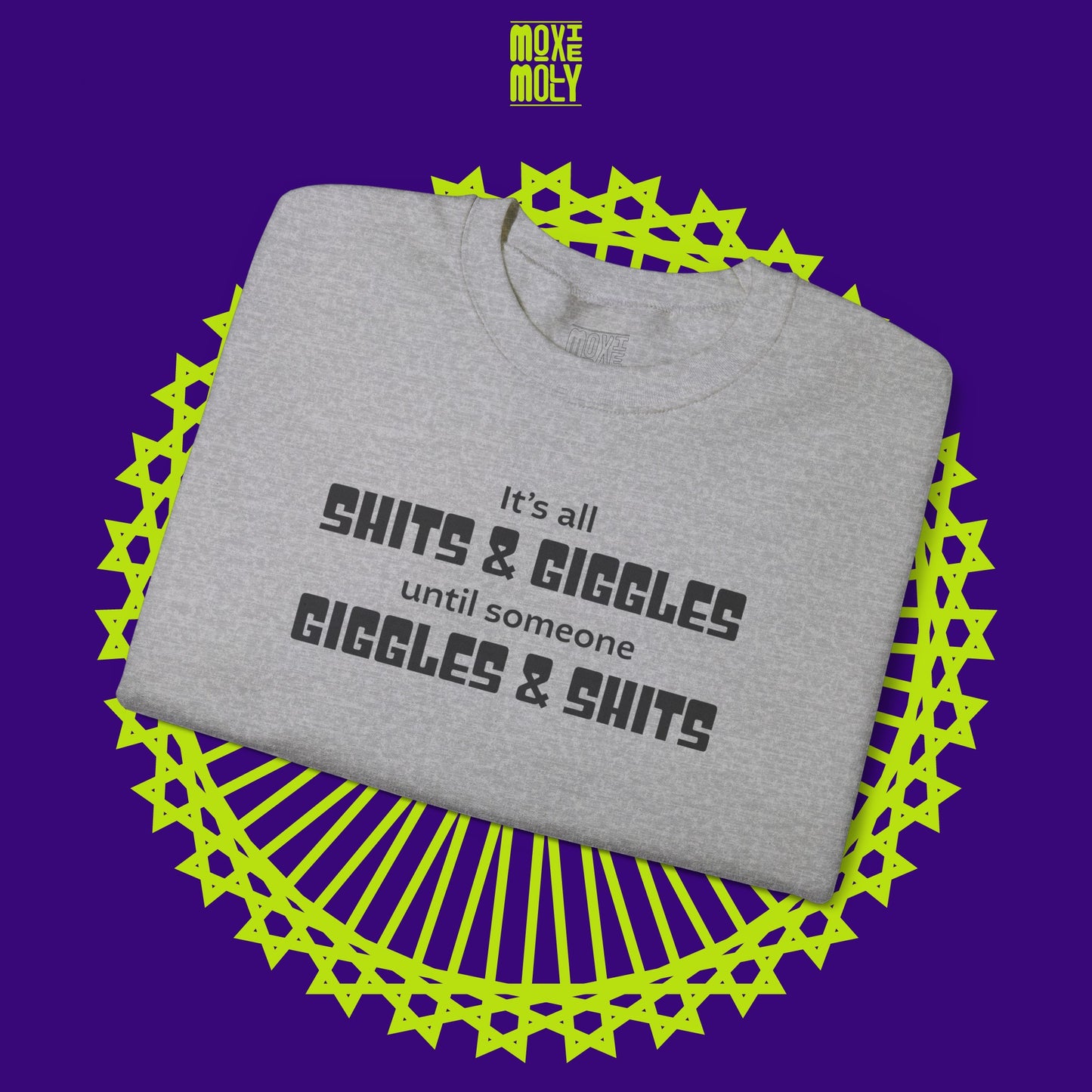 It's All Shits Giggles Until Someone Giggles Shits Sweatshirt