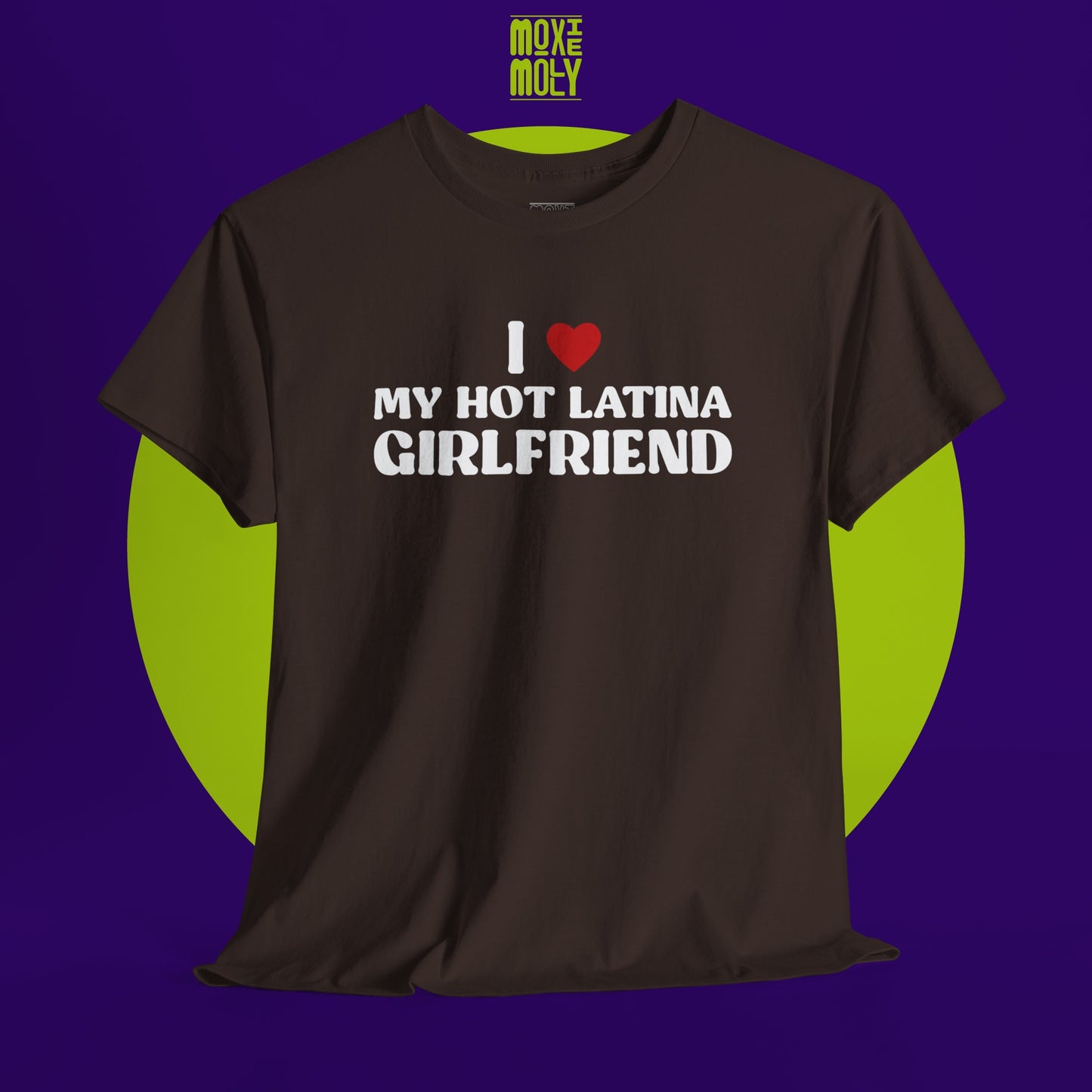 I Love My Hot Latina Girlfriend Tee