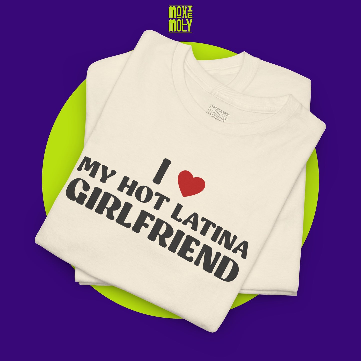 I Love My Hot Latina Girlfriend Tee