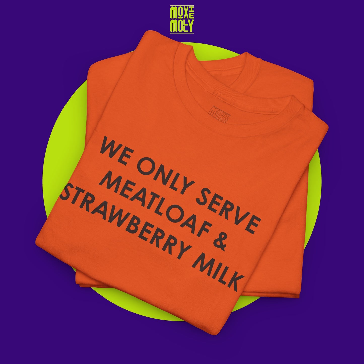 We Only Serve Meatloaf and Strawberry Milk Tee