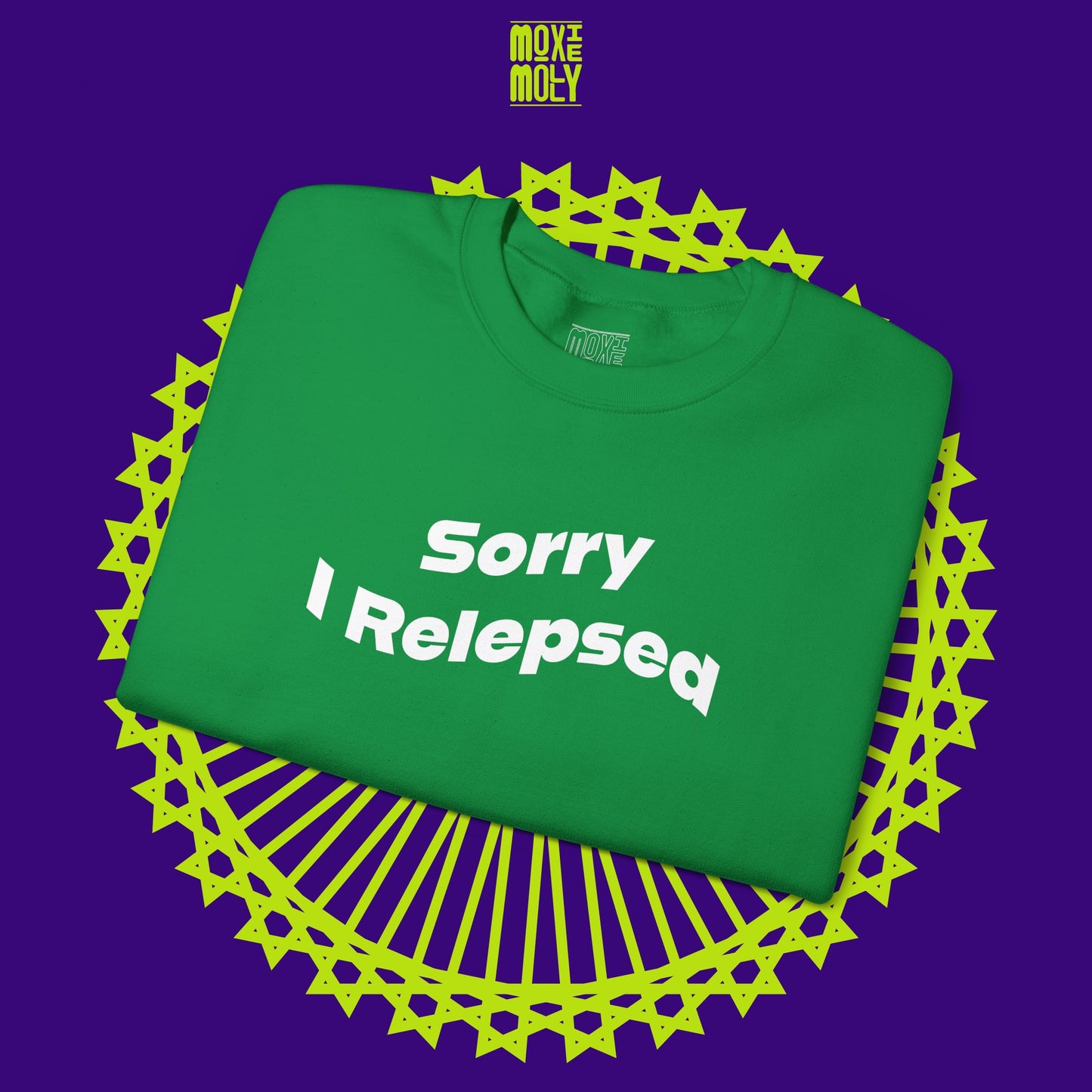 Sorry I Relepsed Sweatshirt