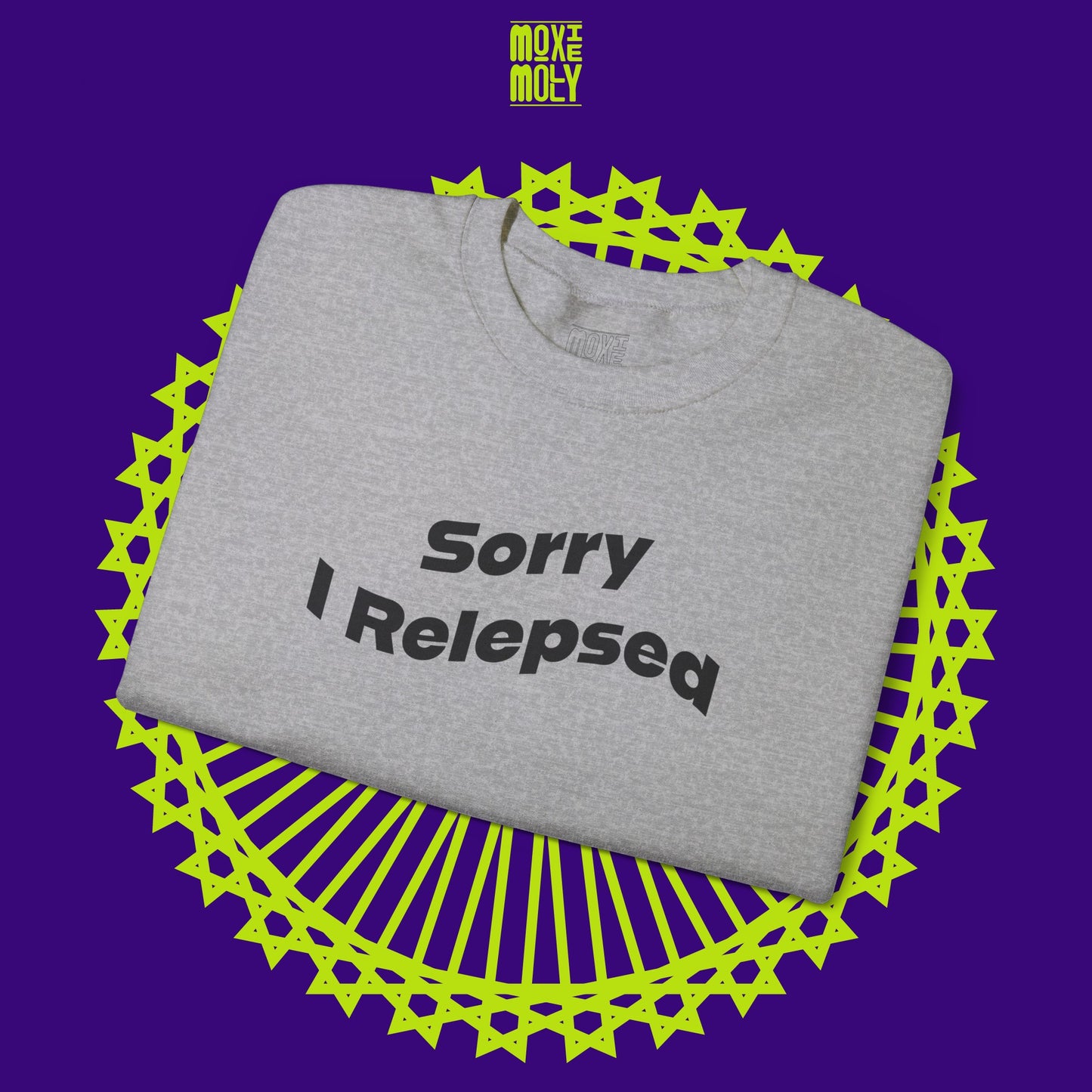 Sorry I Relepsed Sweatshirt