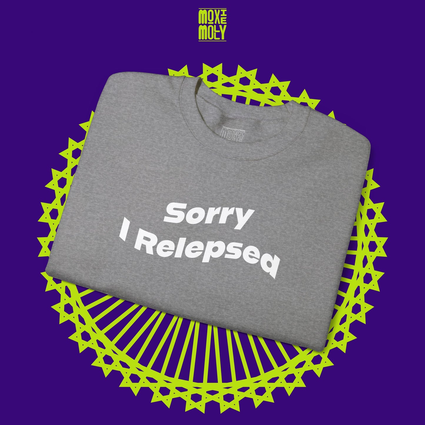 Sorry I Relepsed Sweatshirt