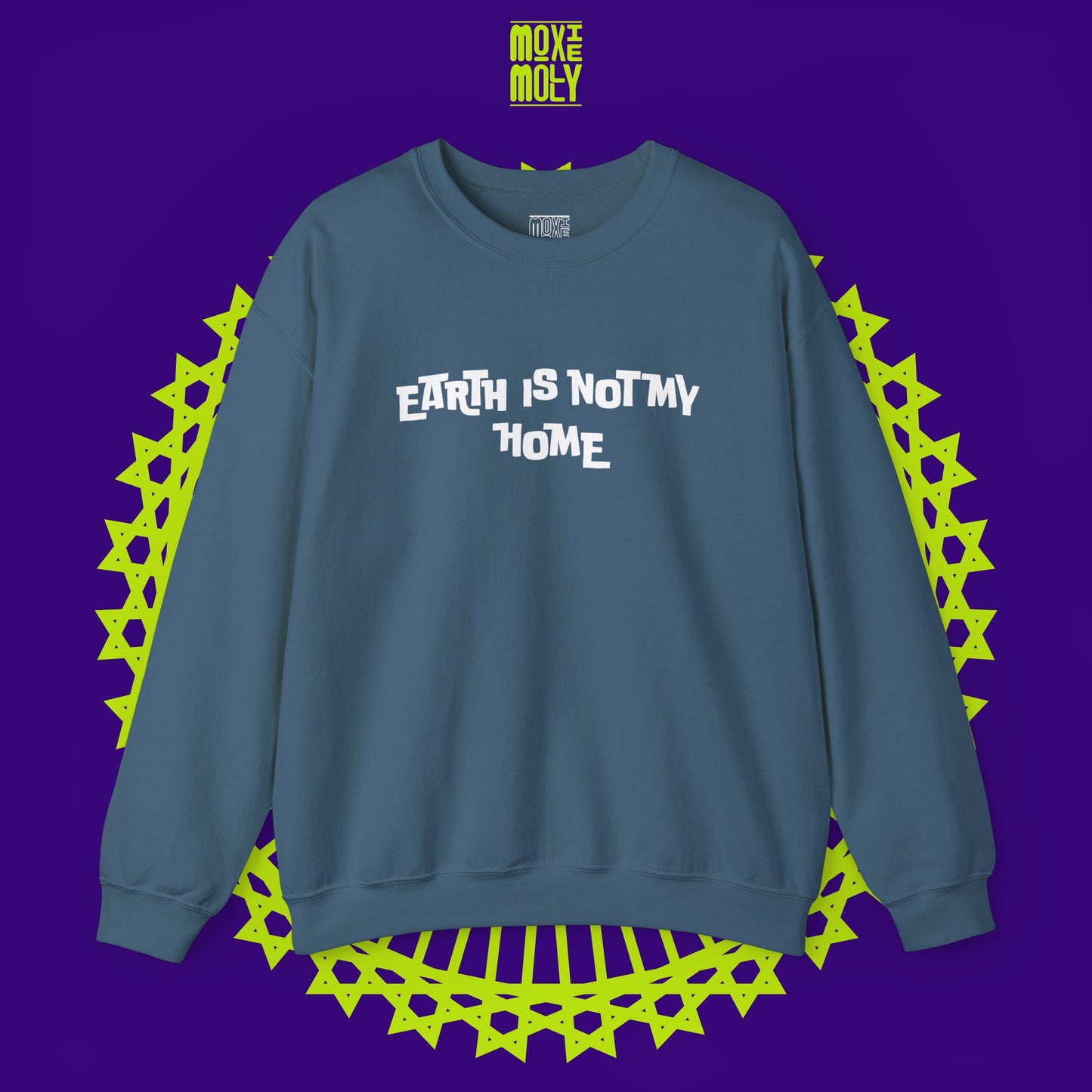 Earth Is Not My Home Sweatshirt