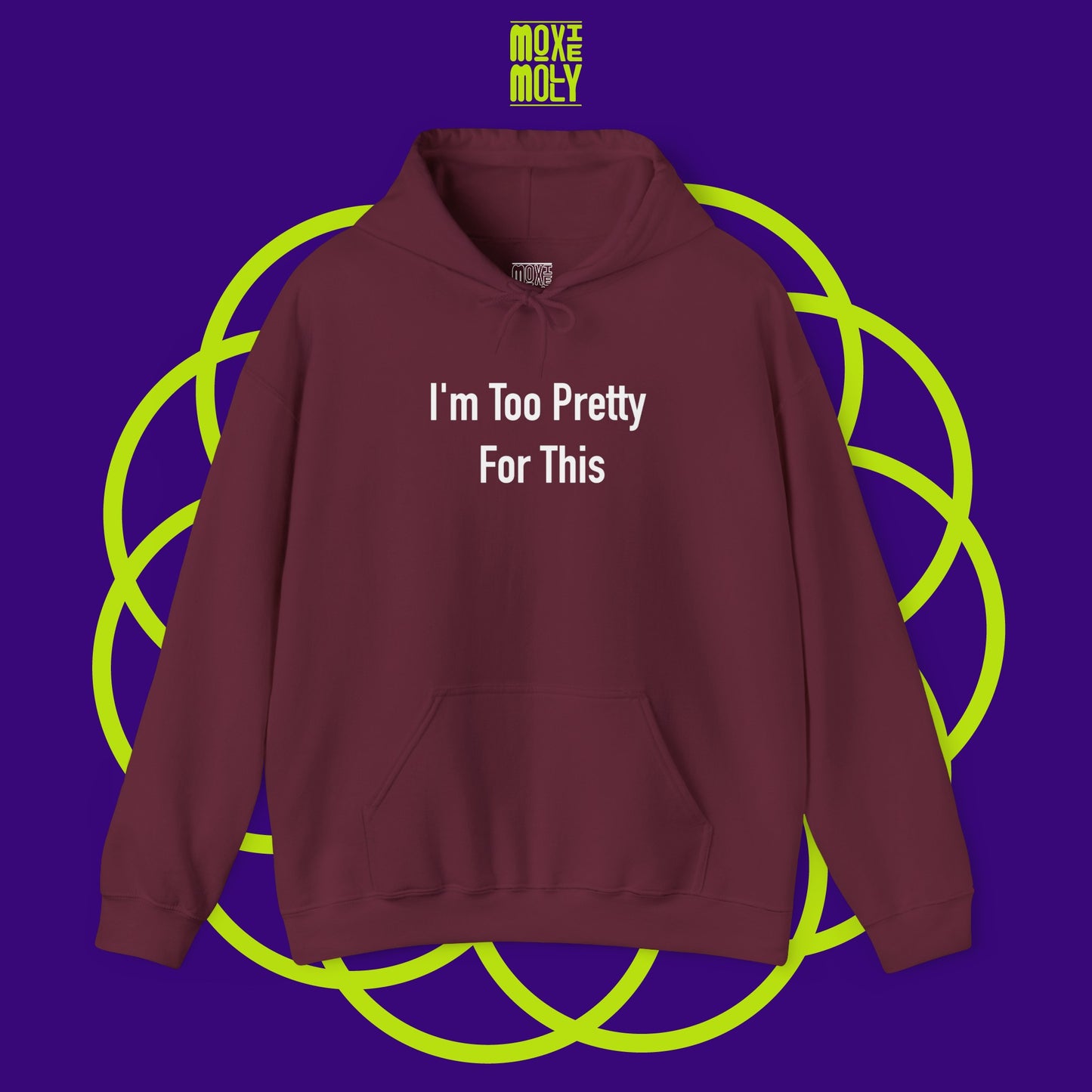 I'm Too Pretty for This Hoodie