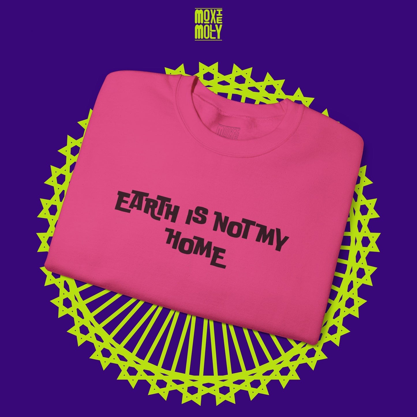 Earth Is Not My Home Sweatshirt