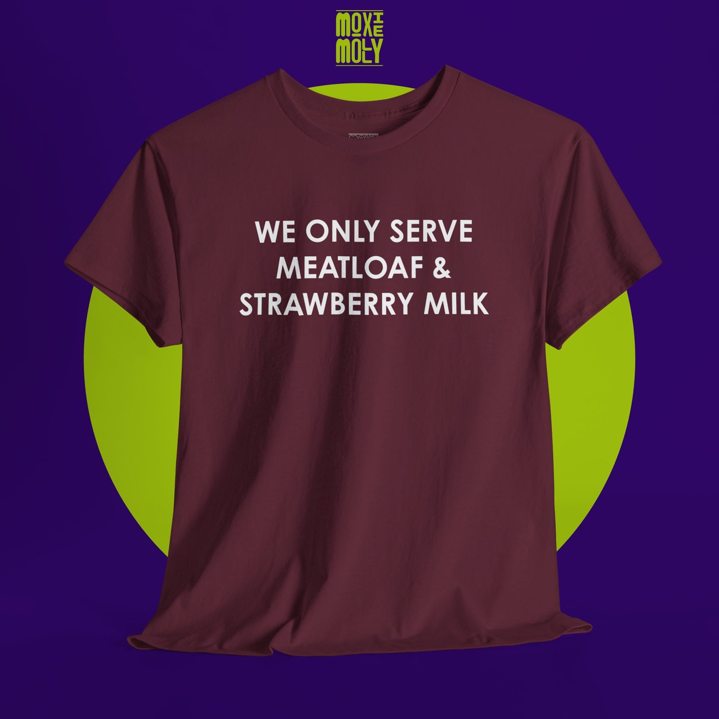 We Only Serve Meatloaf and Strawberry Milk Tee