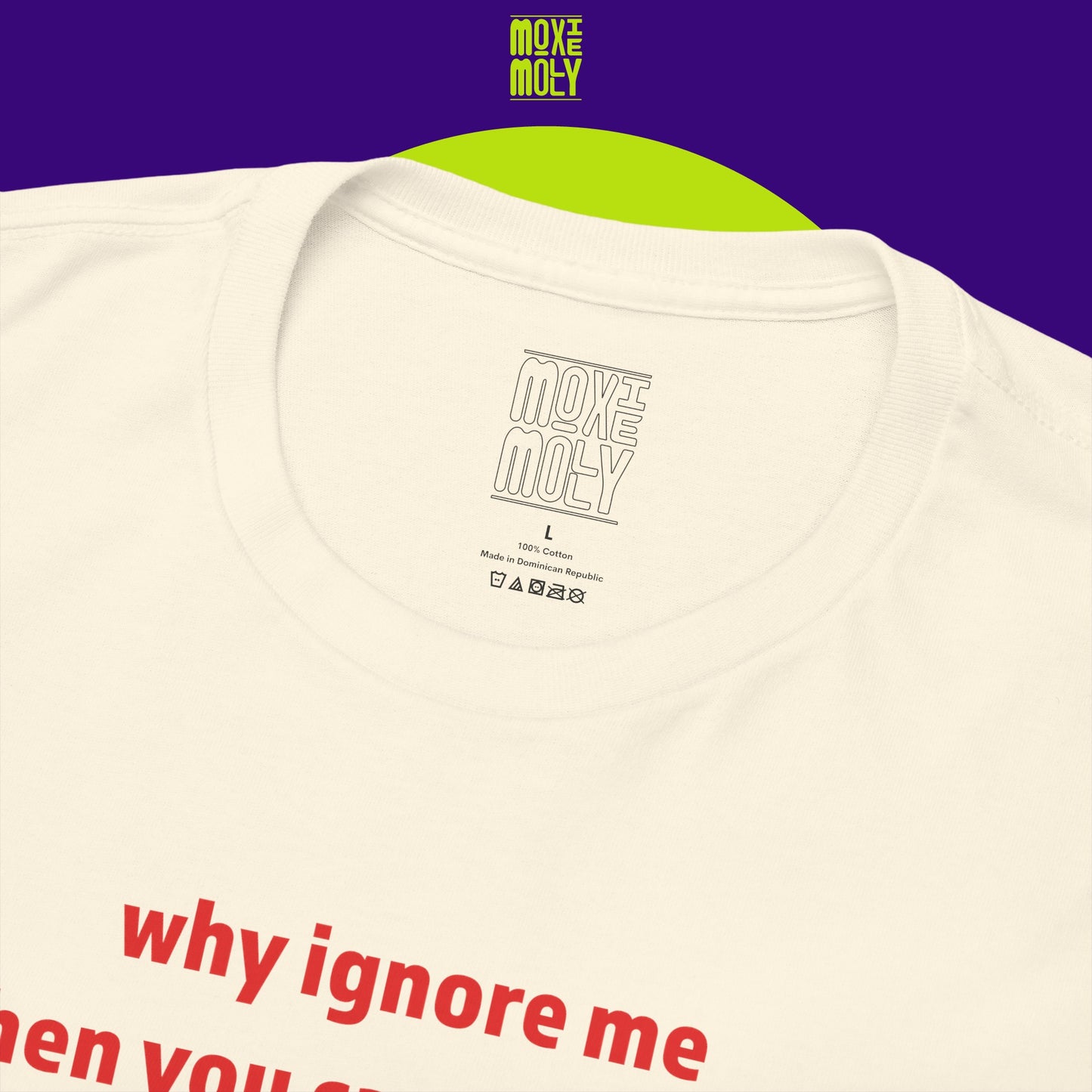 Why Ignore Me When You Can Adore Me Tee