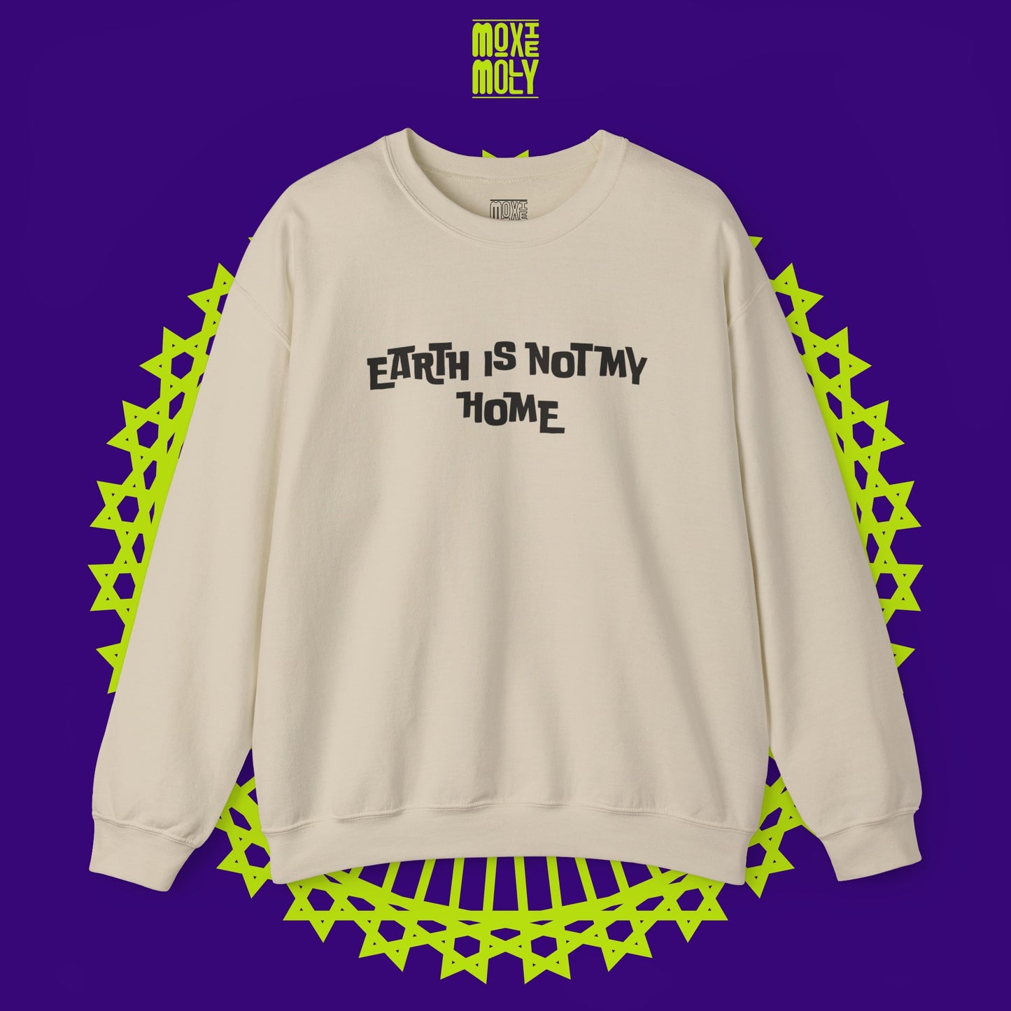 Earth Is Not My Home Sweatshirt