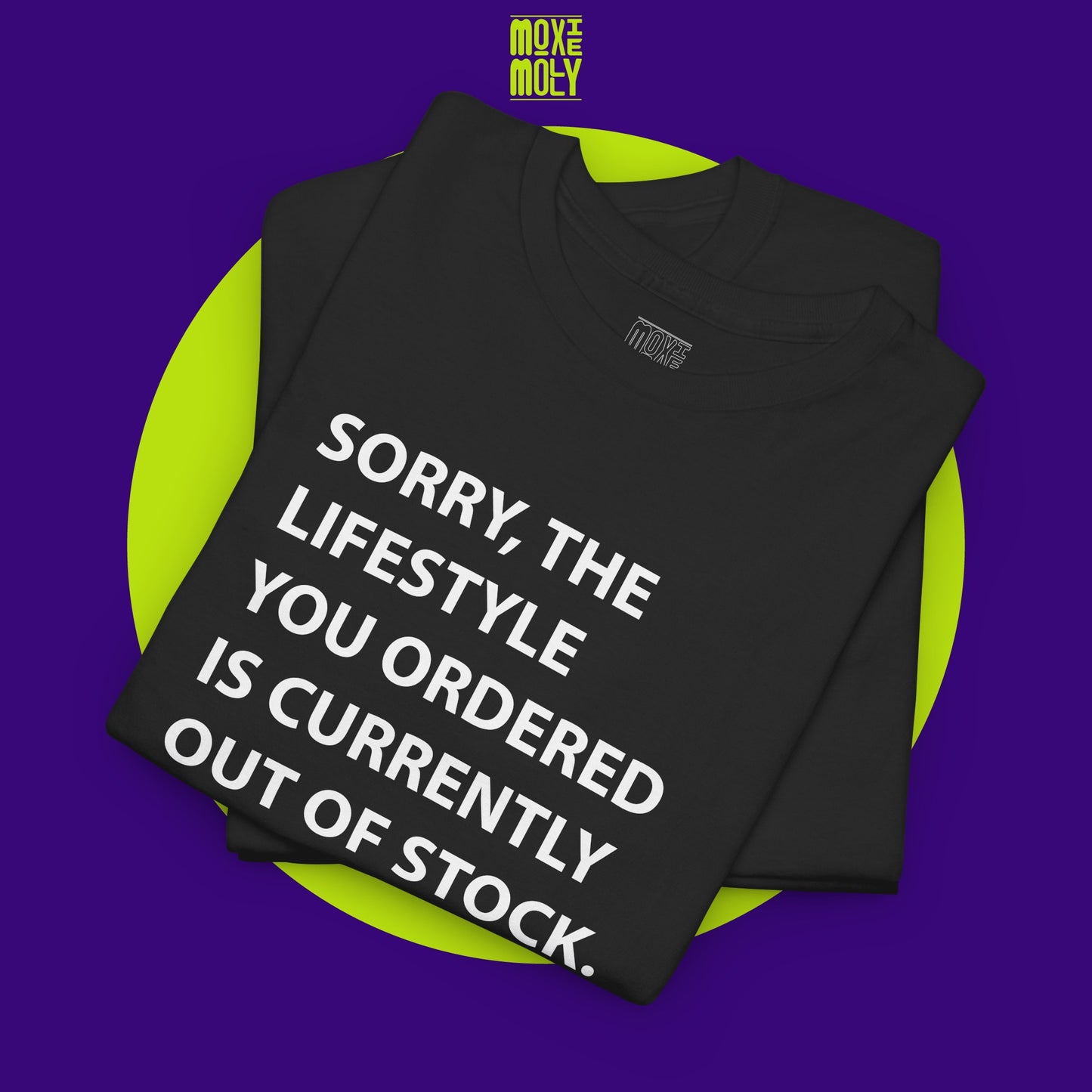 Sorry, The Lifestyle You Ordered Is Currently Out Of Stock Tee