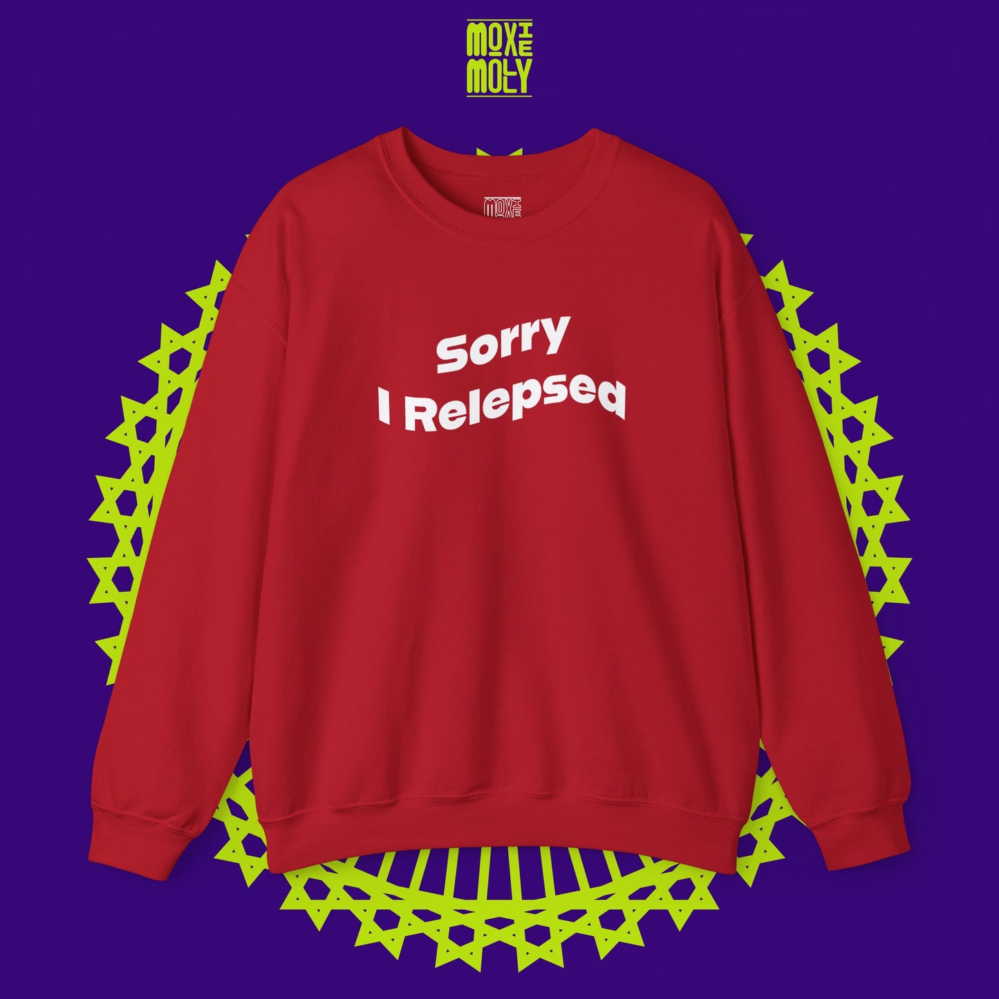 Sorry I Relepsed Sweatshirt