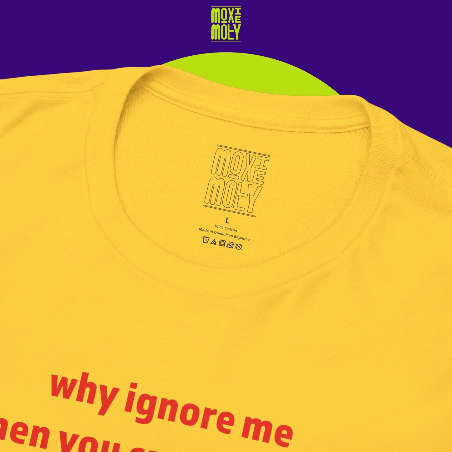 Why Ignore Me When You Can Adore Me Tee