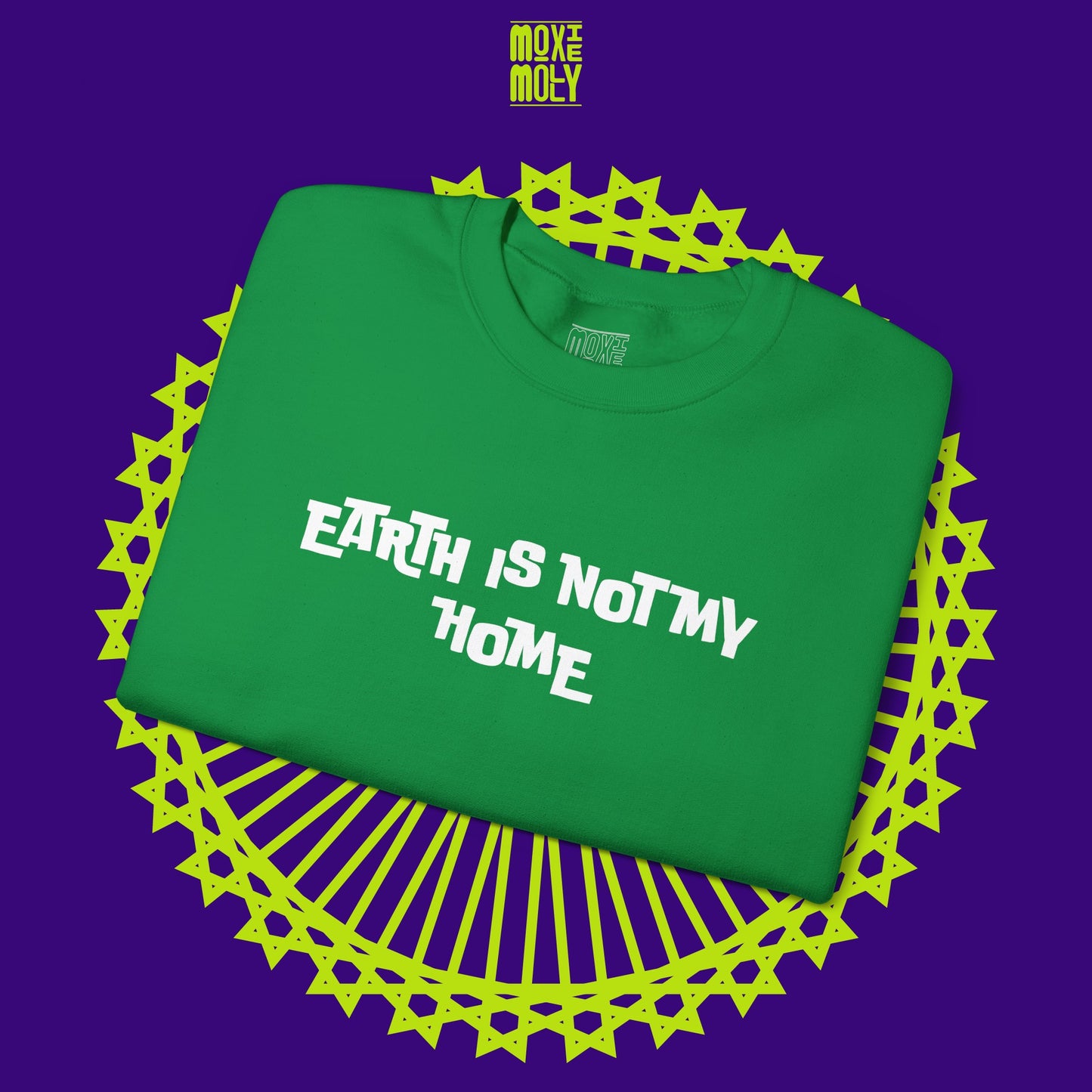 Earth Is Not My Home Sweatshirt