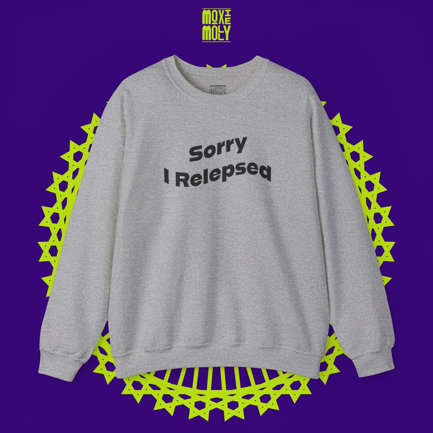 Sorry I Relepsed Sweatshirt