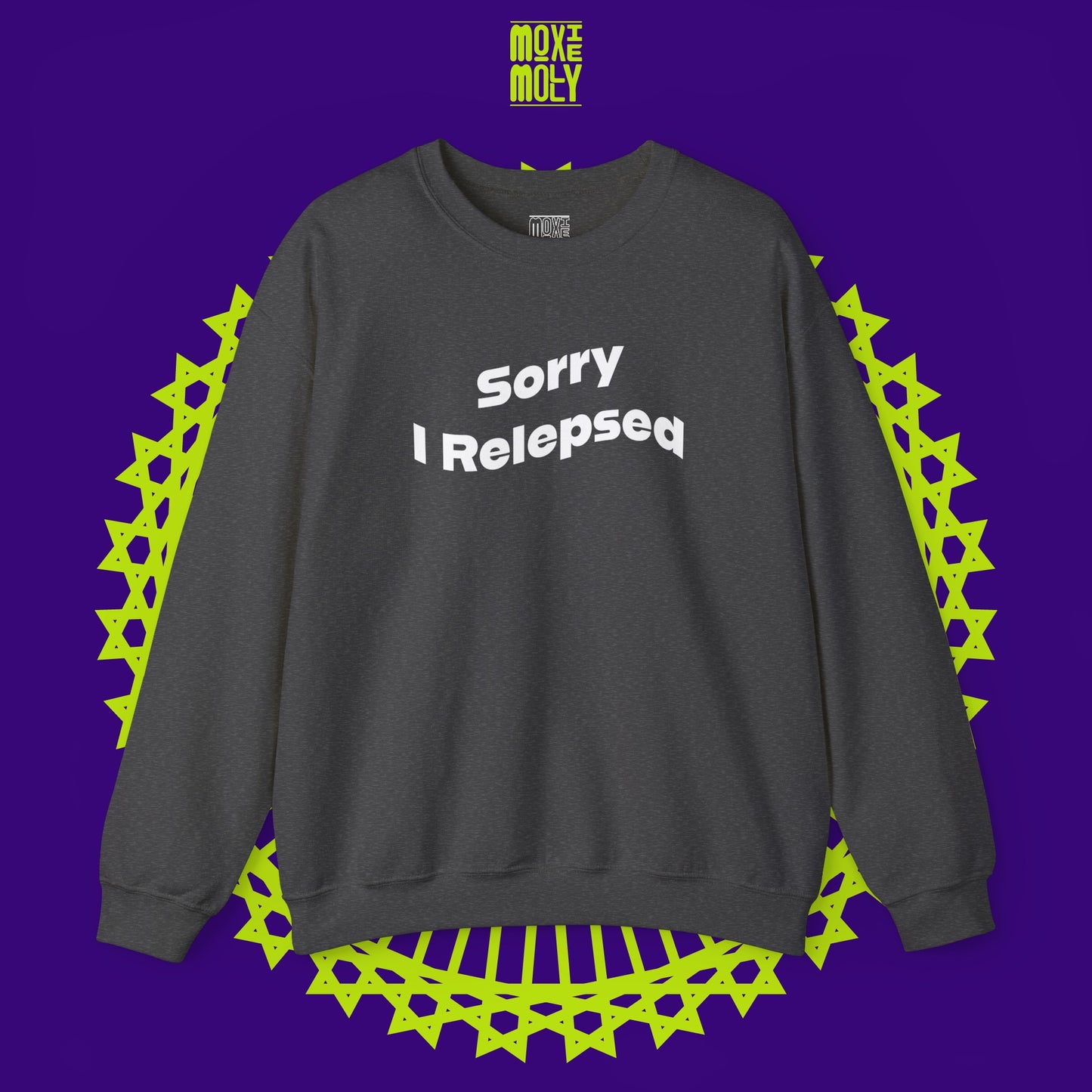 Sorry I Relepsed Sweatshirt